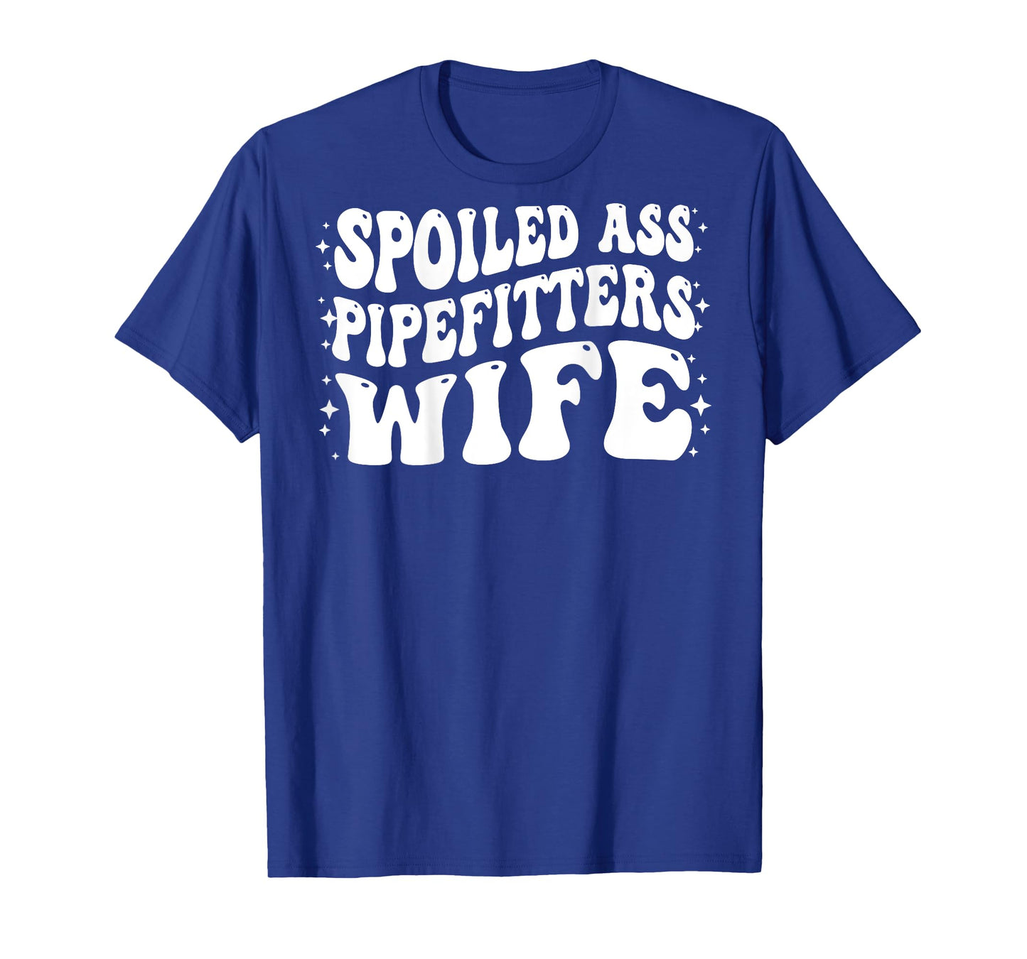 Funny Pipefitters Wife Shirt Spoiled Ass Pipefitters Wife T-Shirt