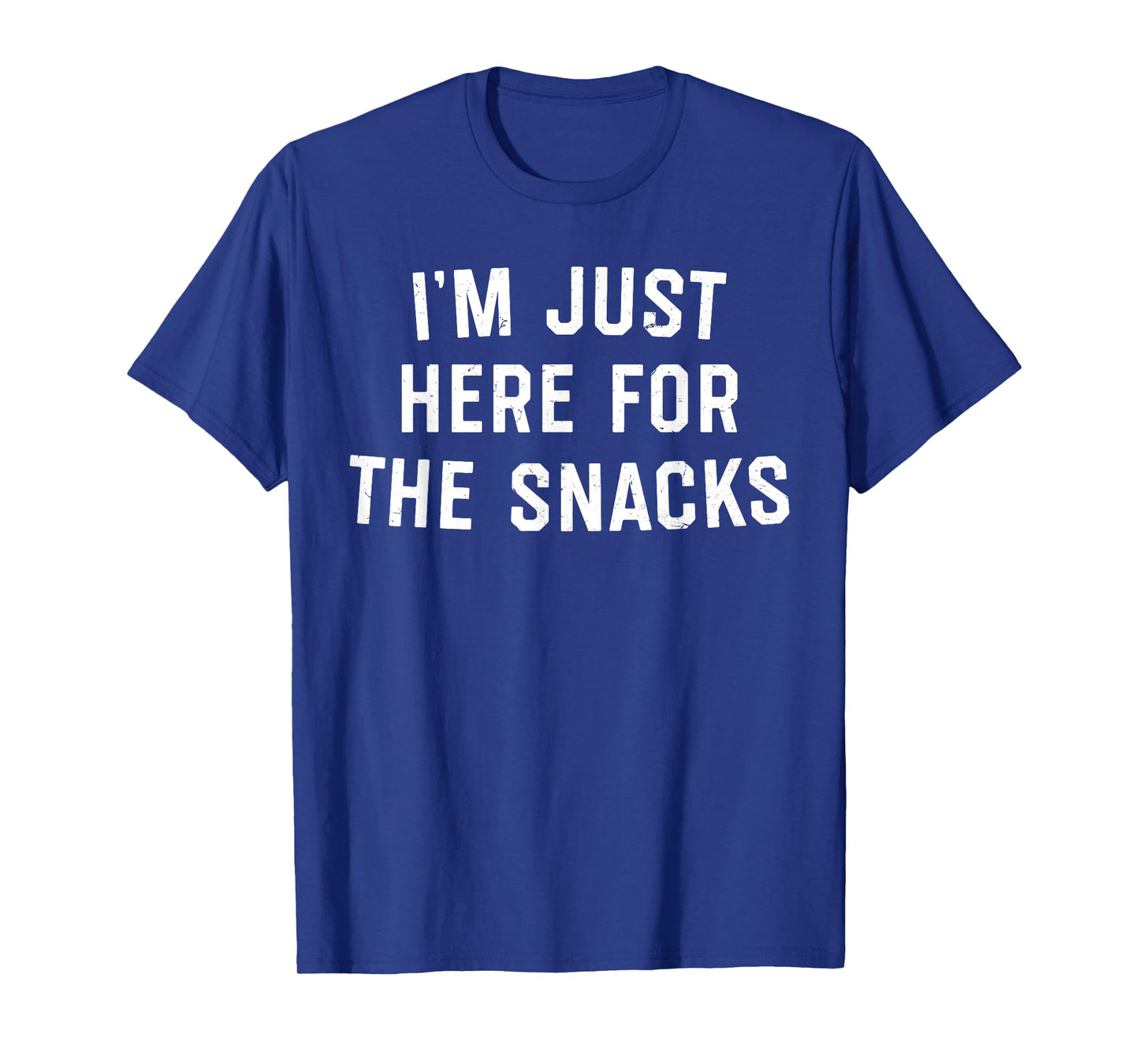I'm Just Here For The Snacks Shirt T-Shirt