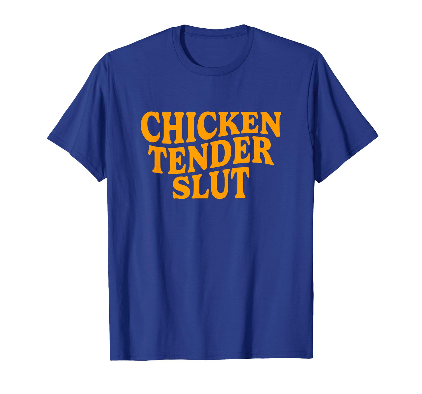 Chicken Tender Slut Funny Meme Men Women T-Shirt