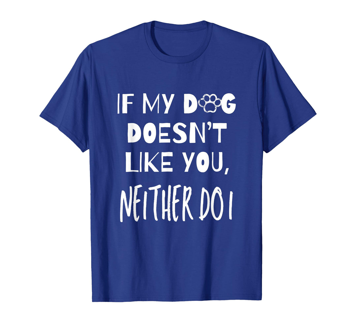 If My Dog Doesn't Like You Neither Do I Puppy Dog Lover Men Women Girls Kids T-Shirt