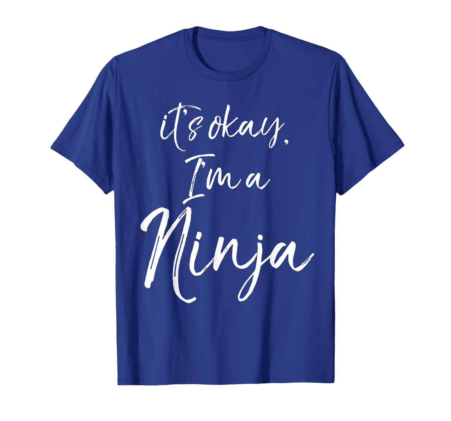 It's okay, I'm a Ninja Shirt Fun Cute Ninja Tee T-Shirt