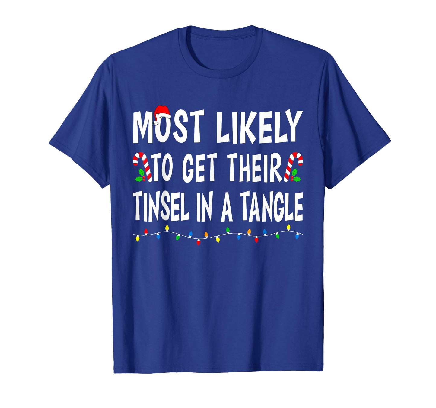 Most Likely To Get Their Tinsel Xmas Funny Family Christmas T-Shirt