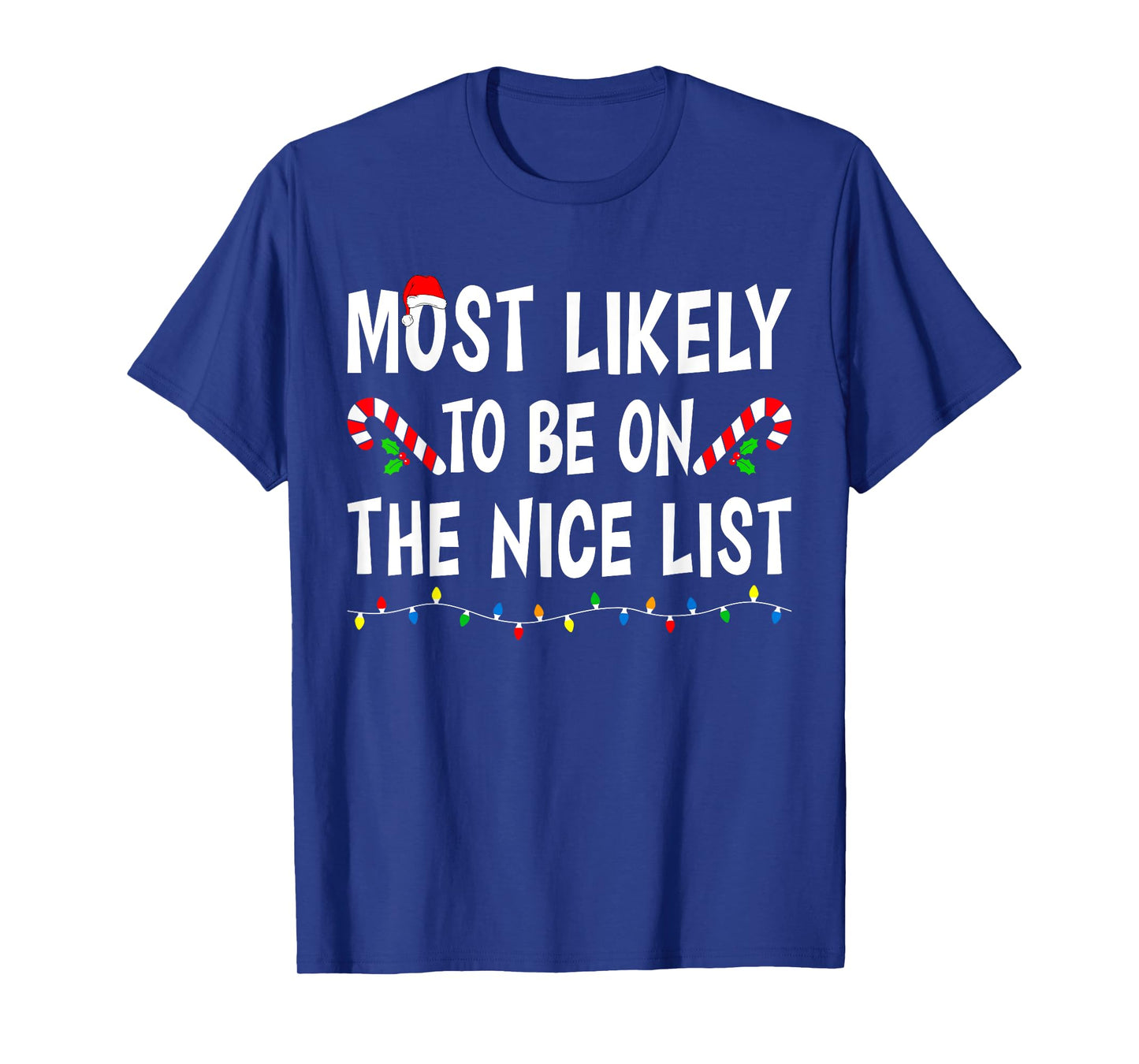 Most Likely To Be On The Nice List Funny Family Christmas T-Shirt