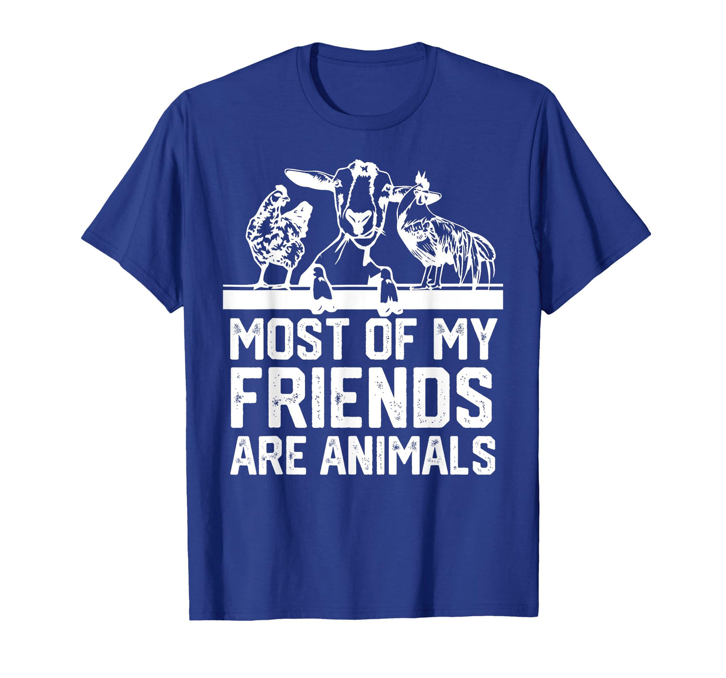Most Of My Friends Are Animals chickens and goats T-Shirt