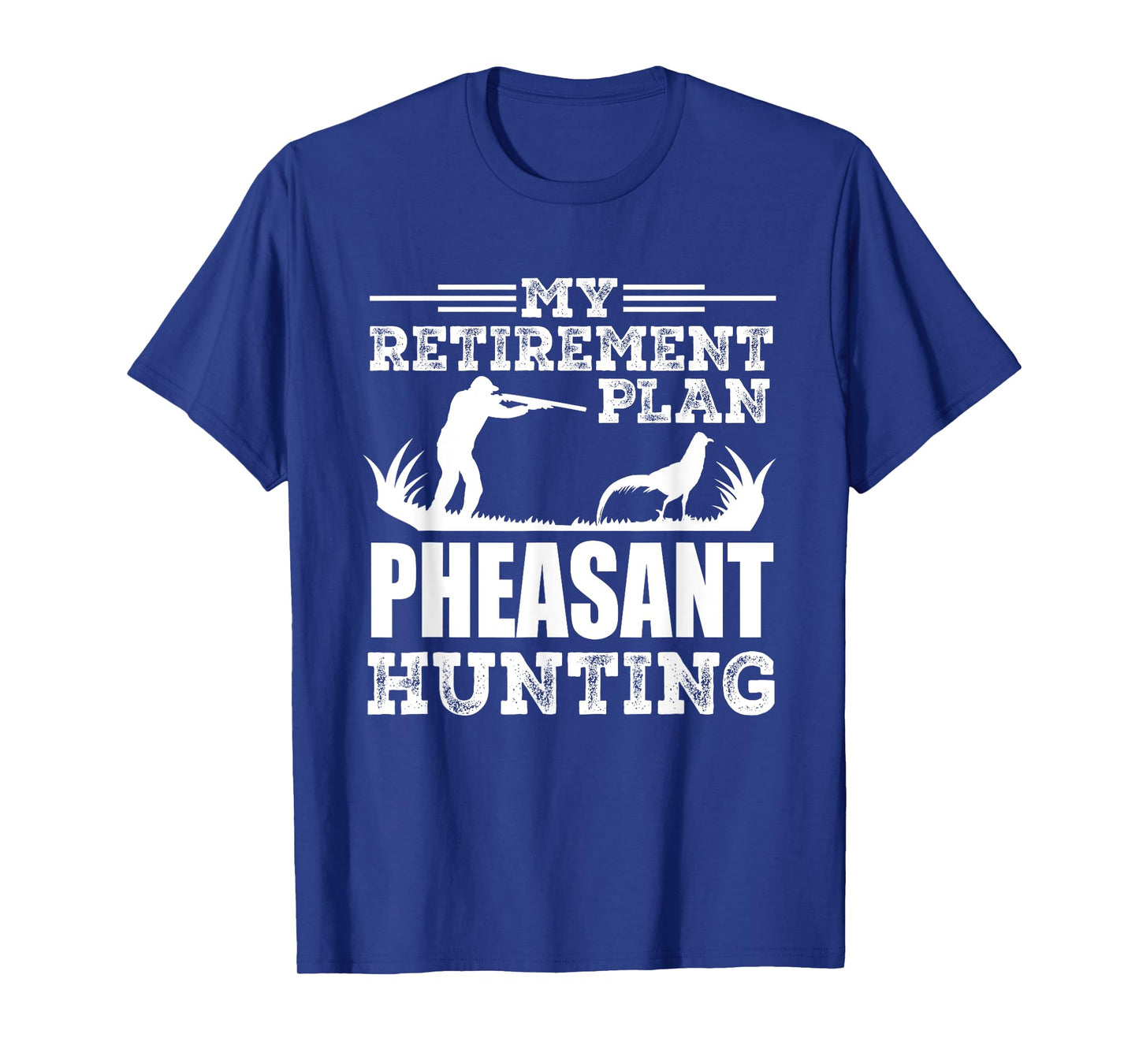 Pheasant Hunting Season Bird Hunter My Retirement Plan T-Shirt