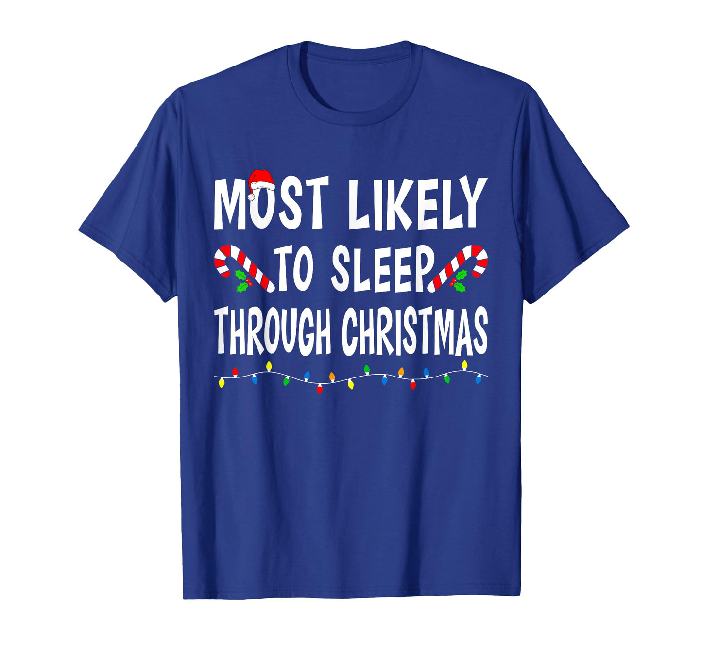 Most Likely To Sleep Through Christmas Matching Family Funny T-Shirt