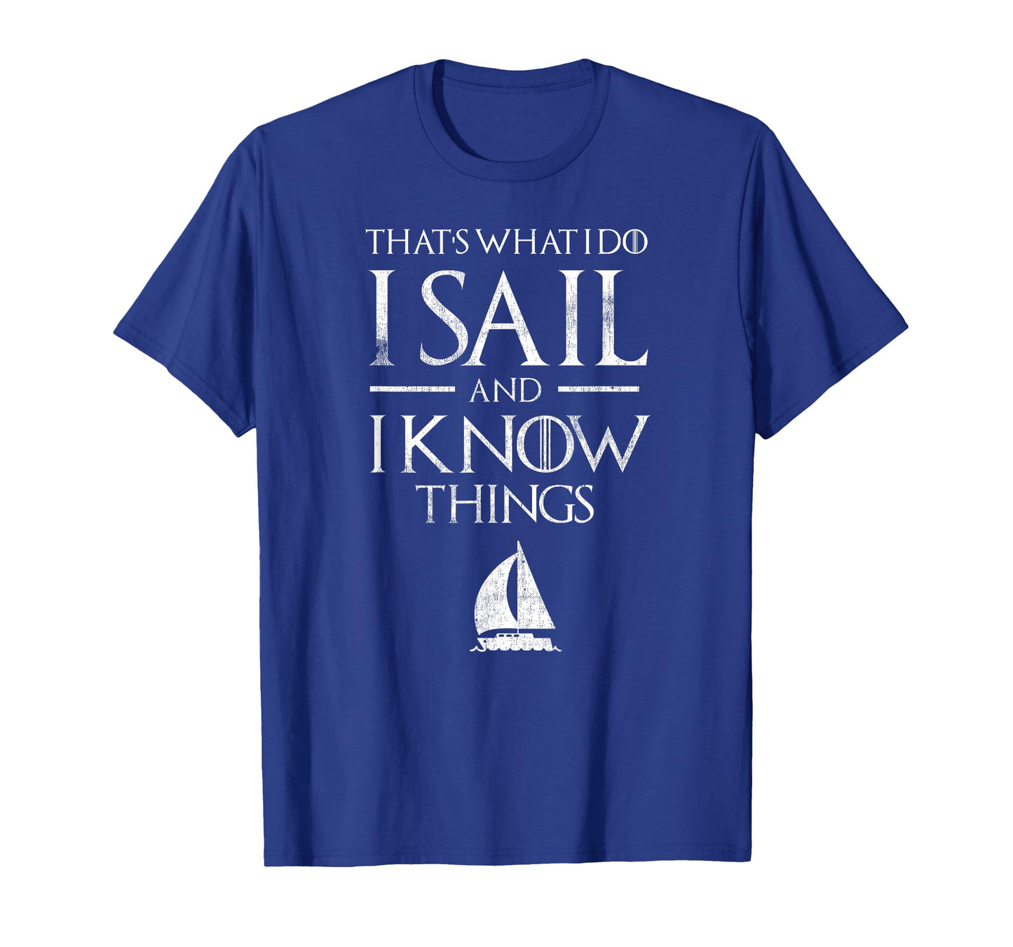 That's What I Do Sail and Know things Sailor Sailing T-Shirt