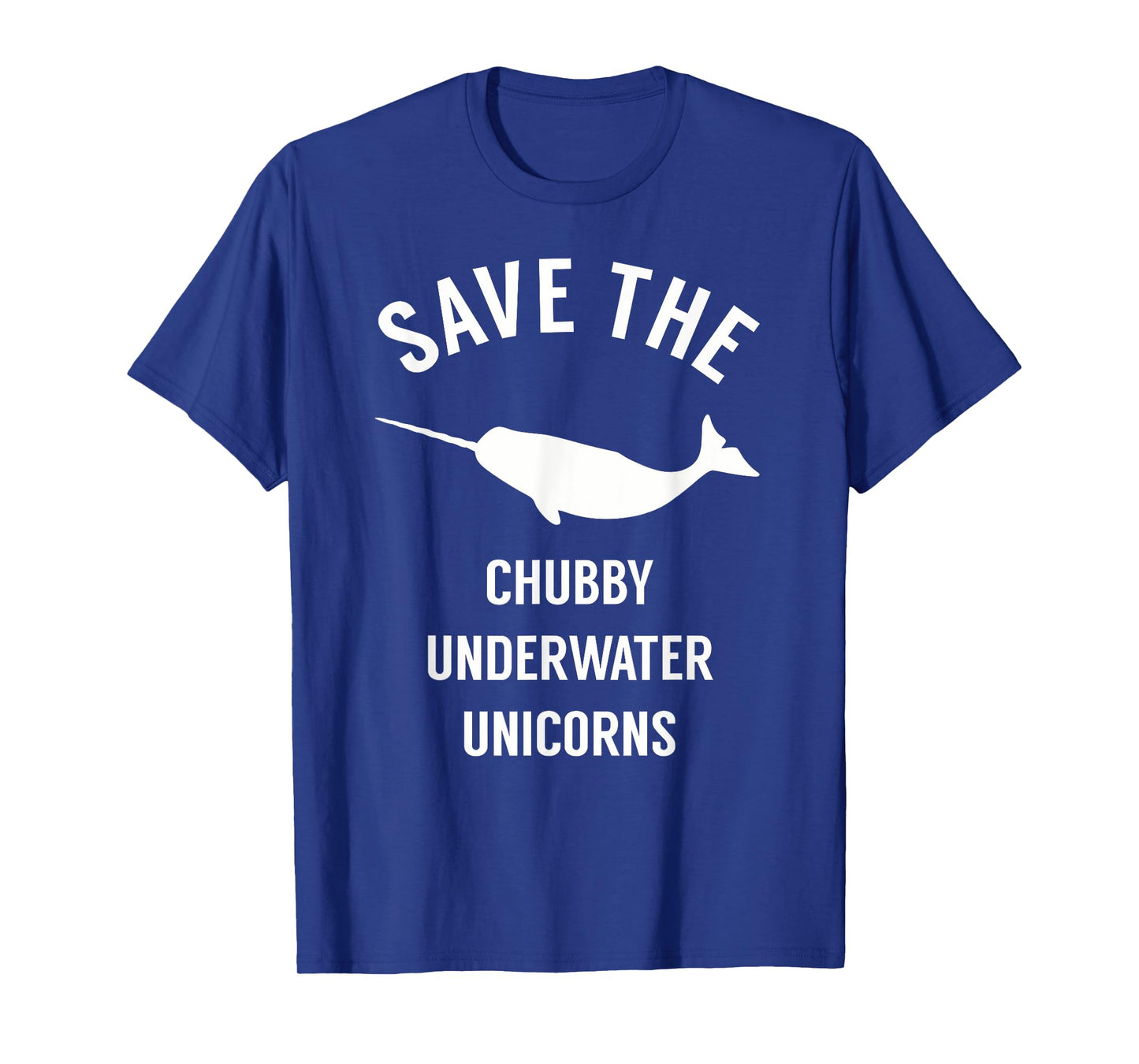 Save The Chubby Underwater Unicorn - Funny Narwhal Shirt T-Shirt