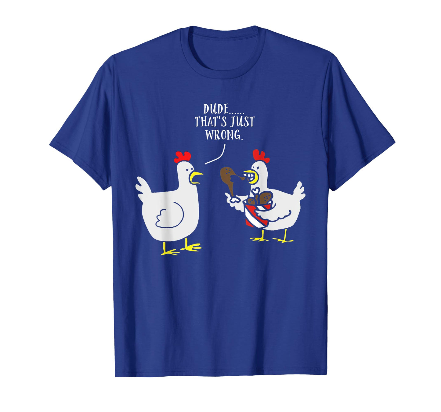 Dude That's Just Wrong Chicken Eating Chicken Funny T-Shirt