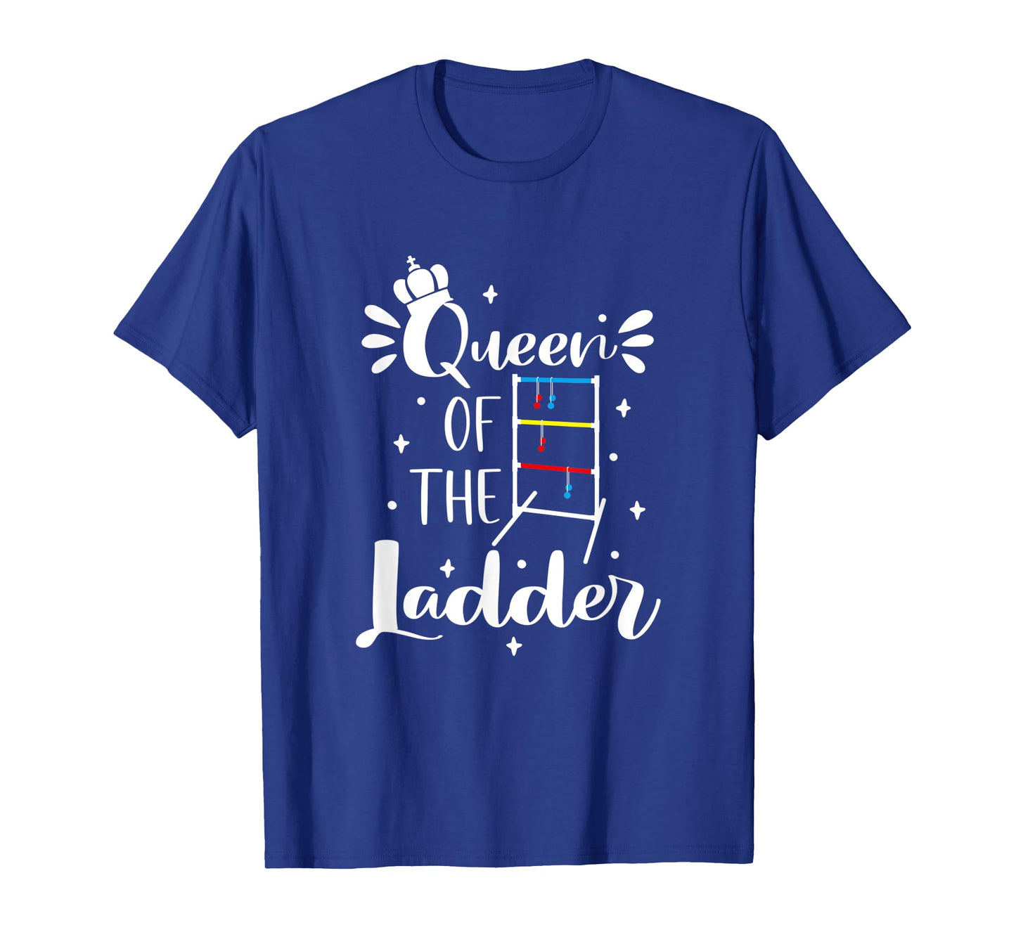 Queen Of The Ladder, Funny Ladder Ball Champion T-Shirt