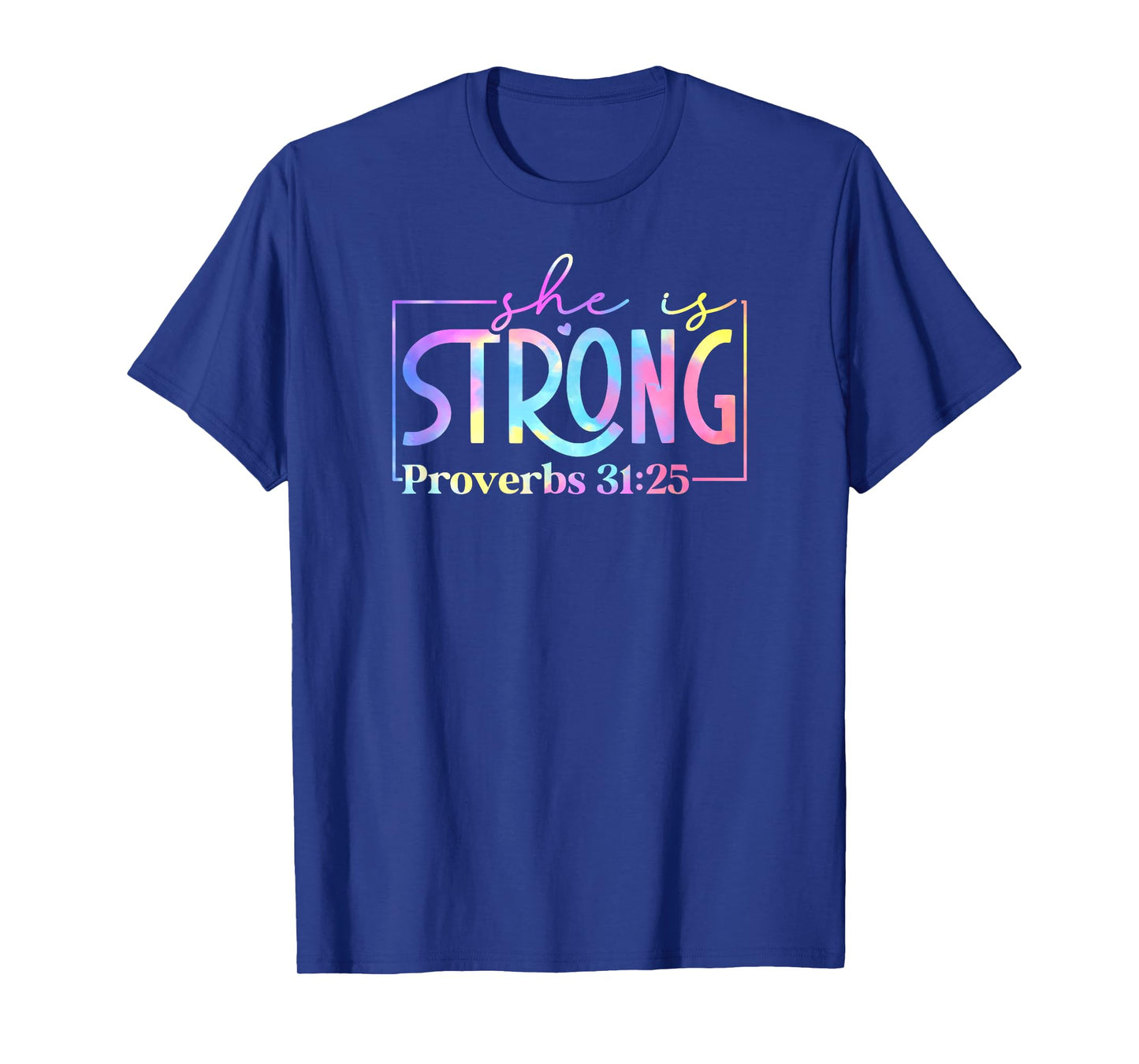 Tie Dye he is strong Proverbs 31 25 01 T-Shirt