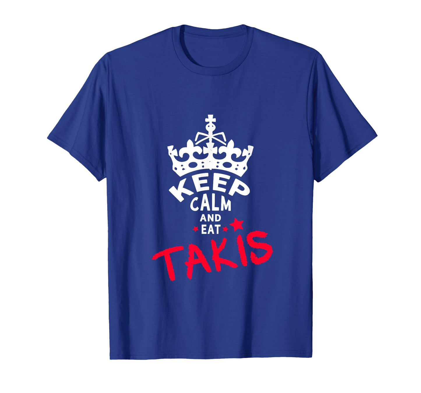 Keep Calm And Eat Takis White Foodies Design T-Shirt