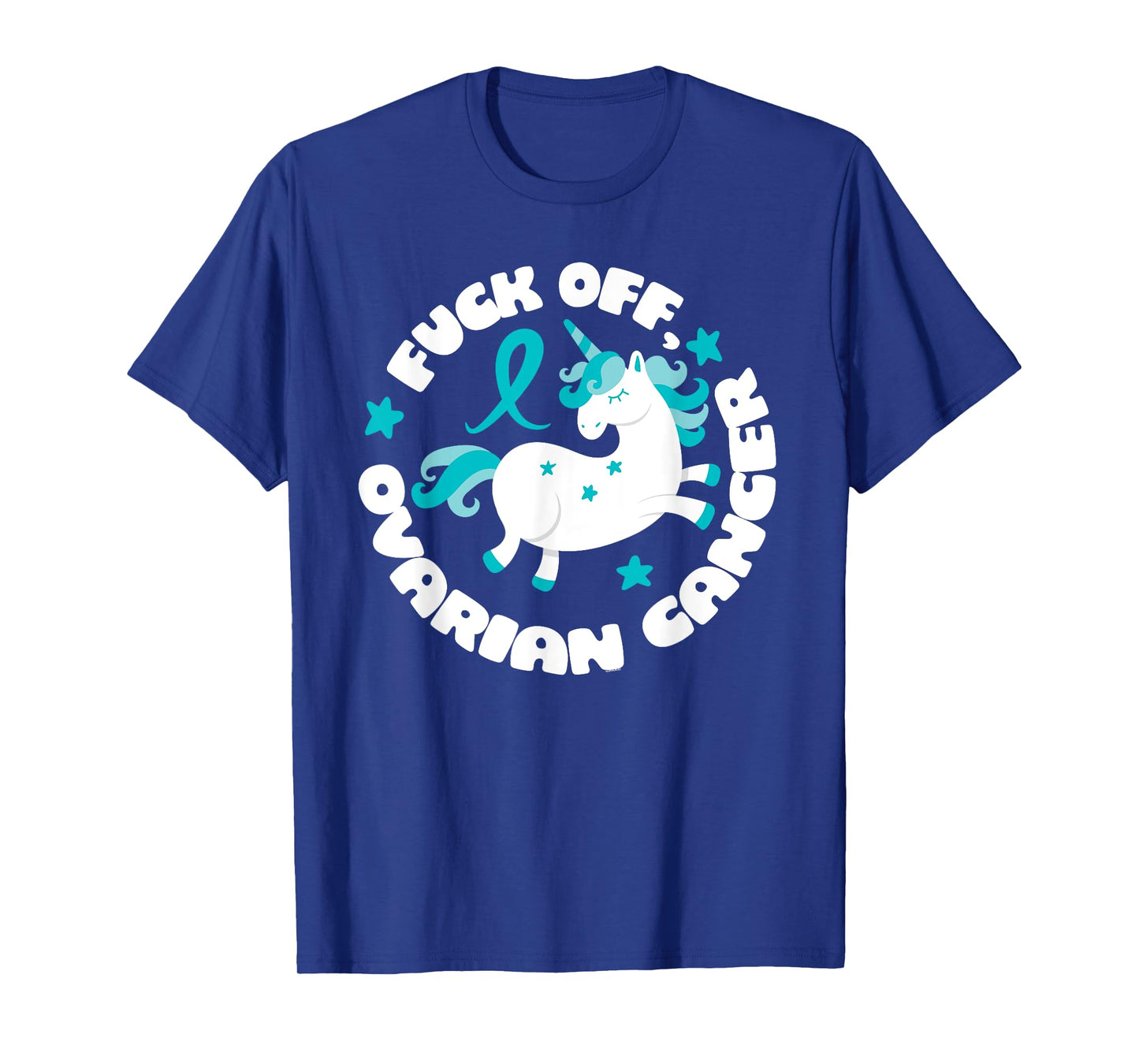 Unicorn Fuck Off Ovarian Cancer Fighting Quote Funny T-Shirt