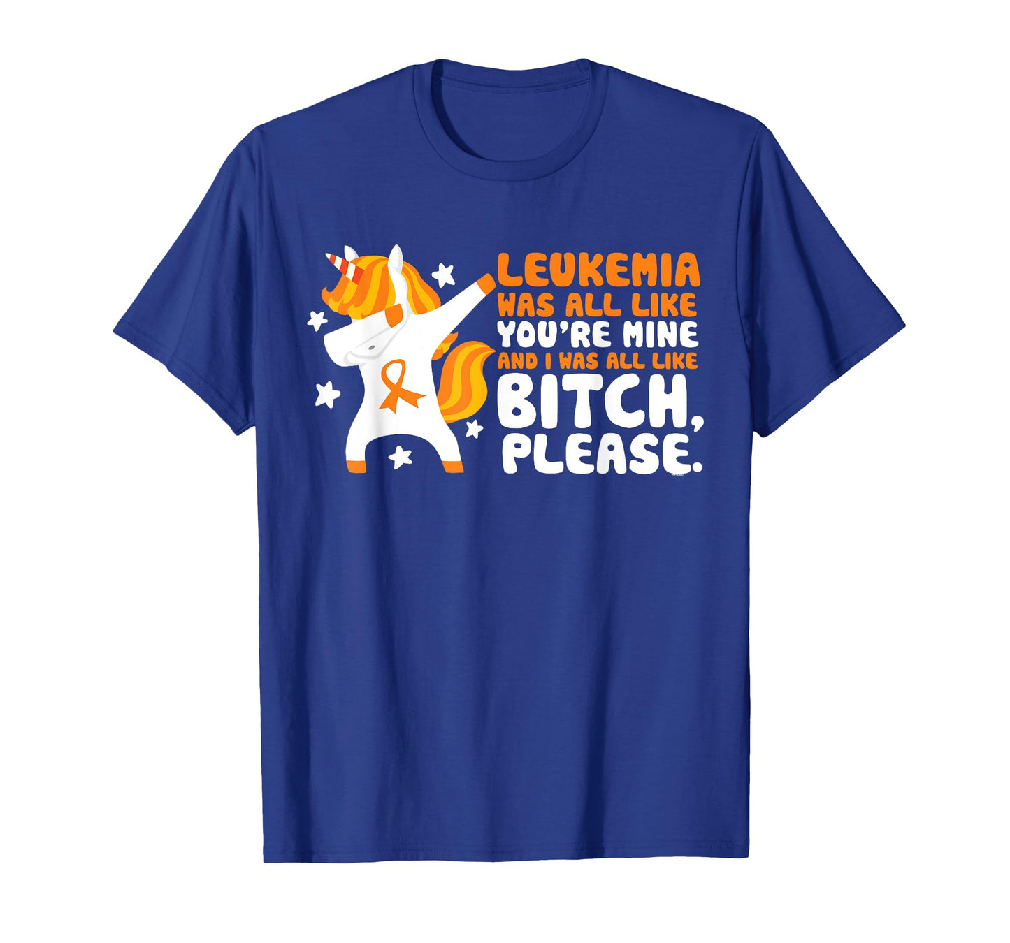 Leukemia You're Mine Bitch Please Unicorn Awareness Gift T-Shirt