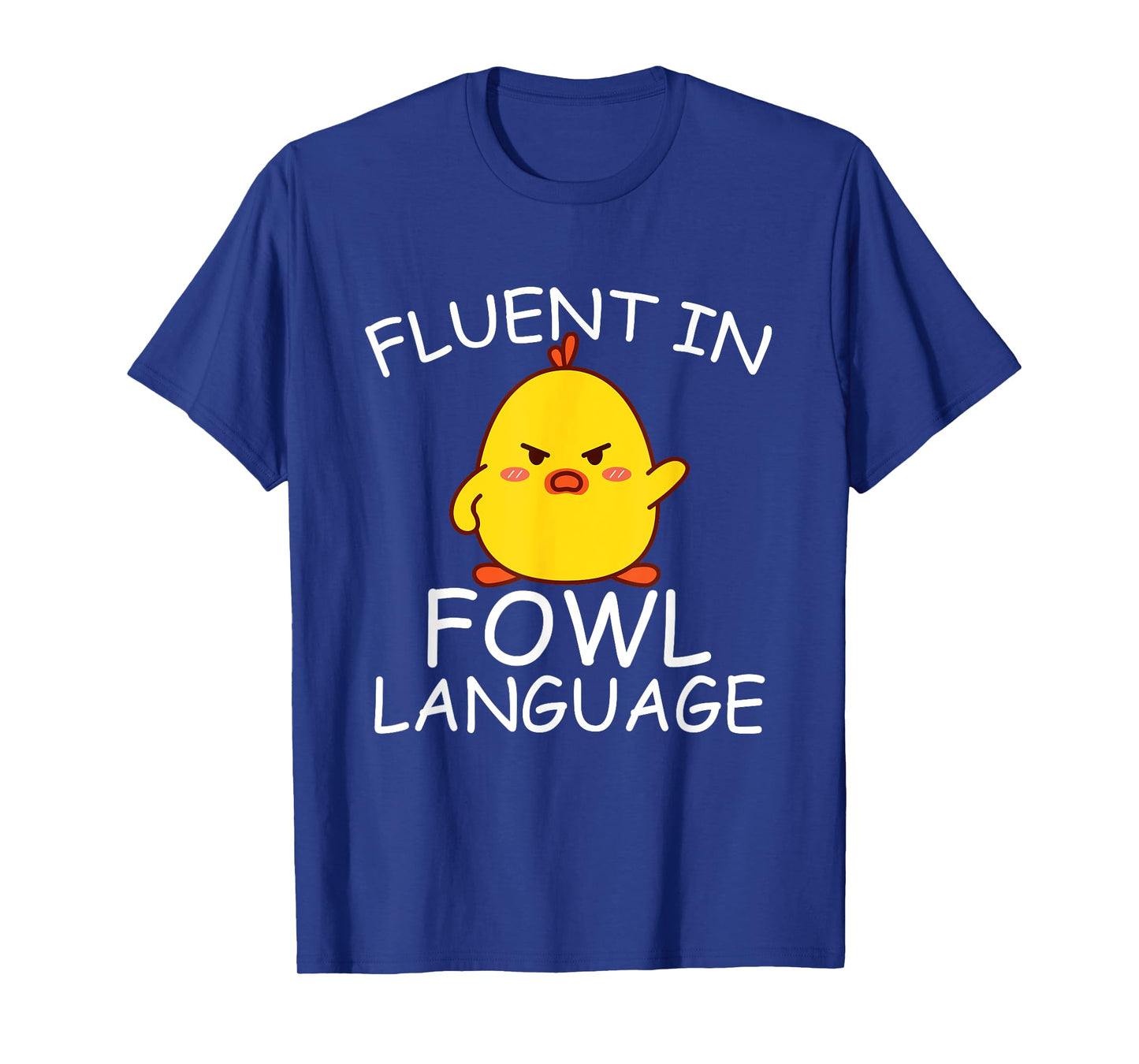 Fluent In Fowl Language Funny Chick T-Shirt