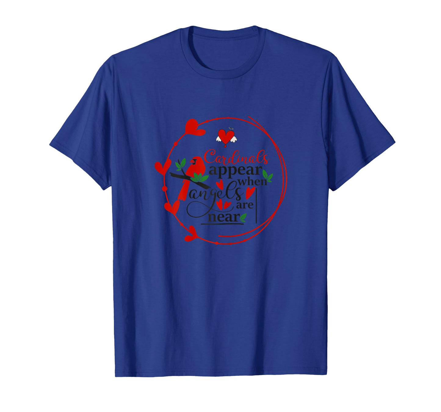 Cardinals appear when loved ones are near, Christian T-Shirt