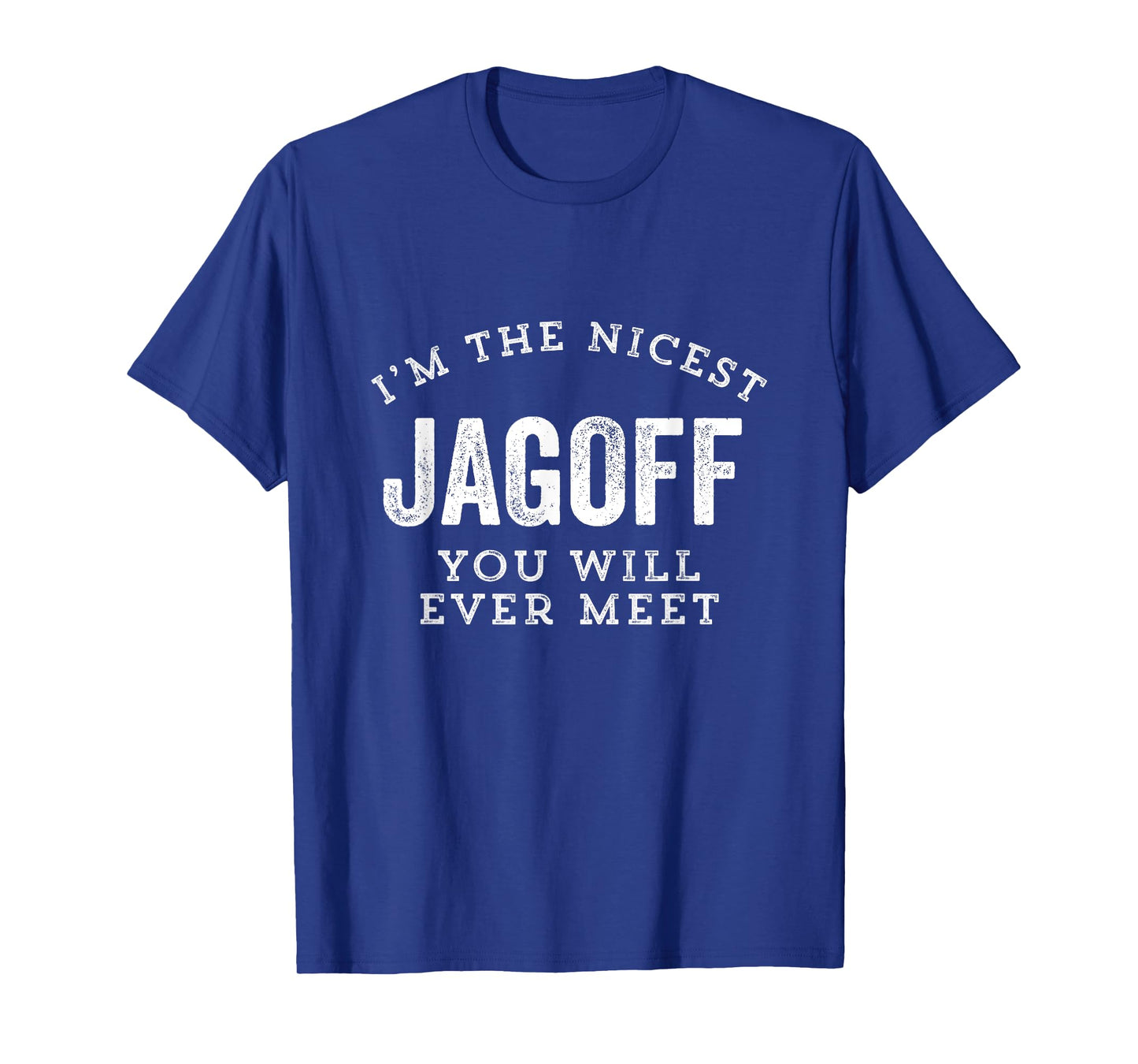 Jagoff Funny Nicest Ever Meet Pittsburgh Yinzer Gag Gift T-Shirt