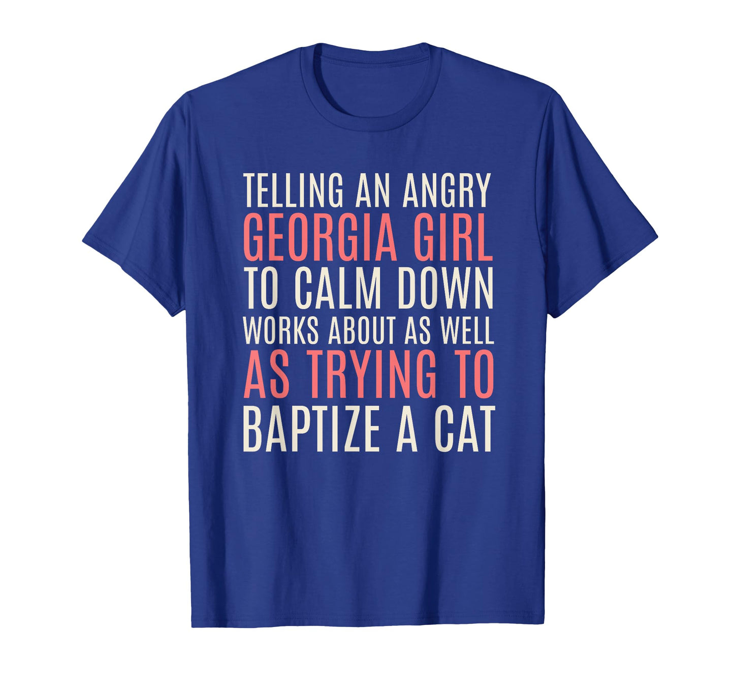 Telling an Angry Georgia Girl to Calm Down Funny T-Shirt