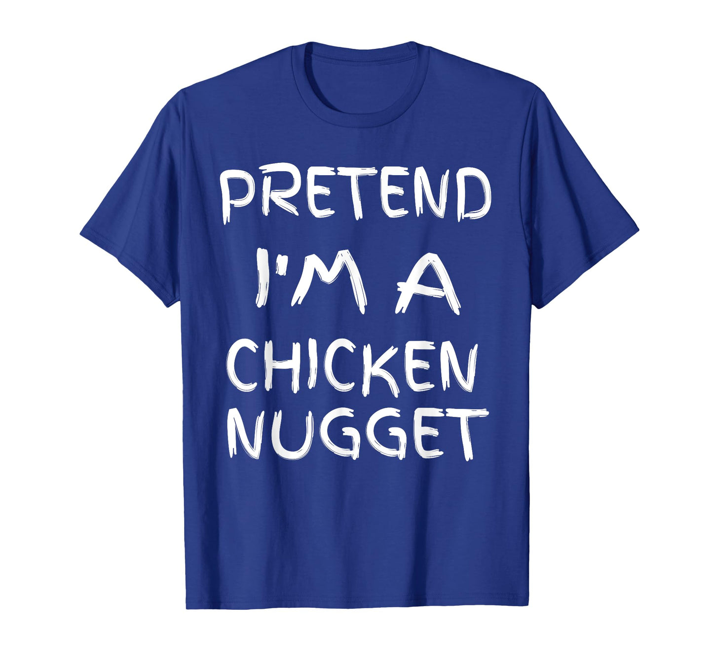Pretend I'm a chicken Nugget Fun Sarcastic Men Boy Halloween T-Shirt
