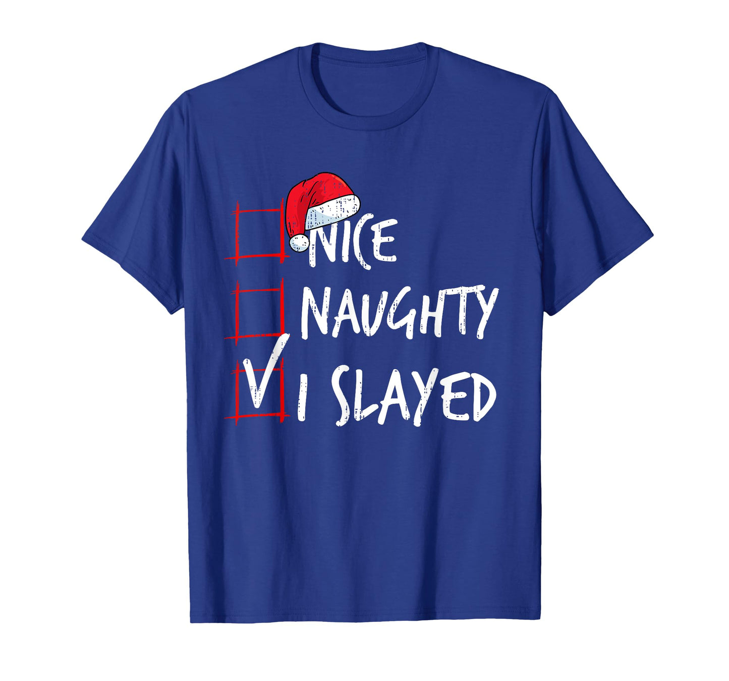 Nice Naughty I Slayed Christmas List Santa Costume Xmas T-Shirt
