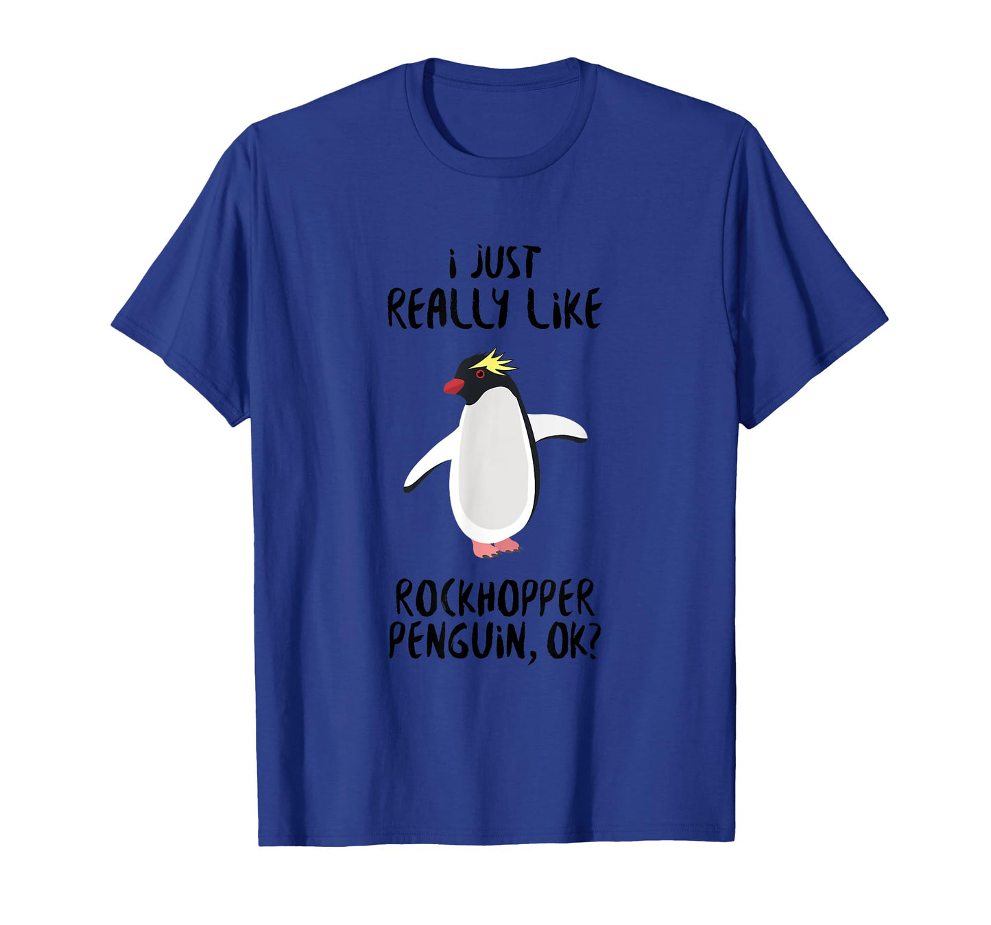 Penguin Funny - I Just Really Like Rockhopper Penguin Ok? T-Shirt