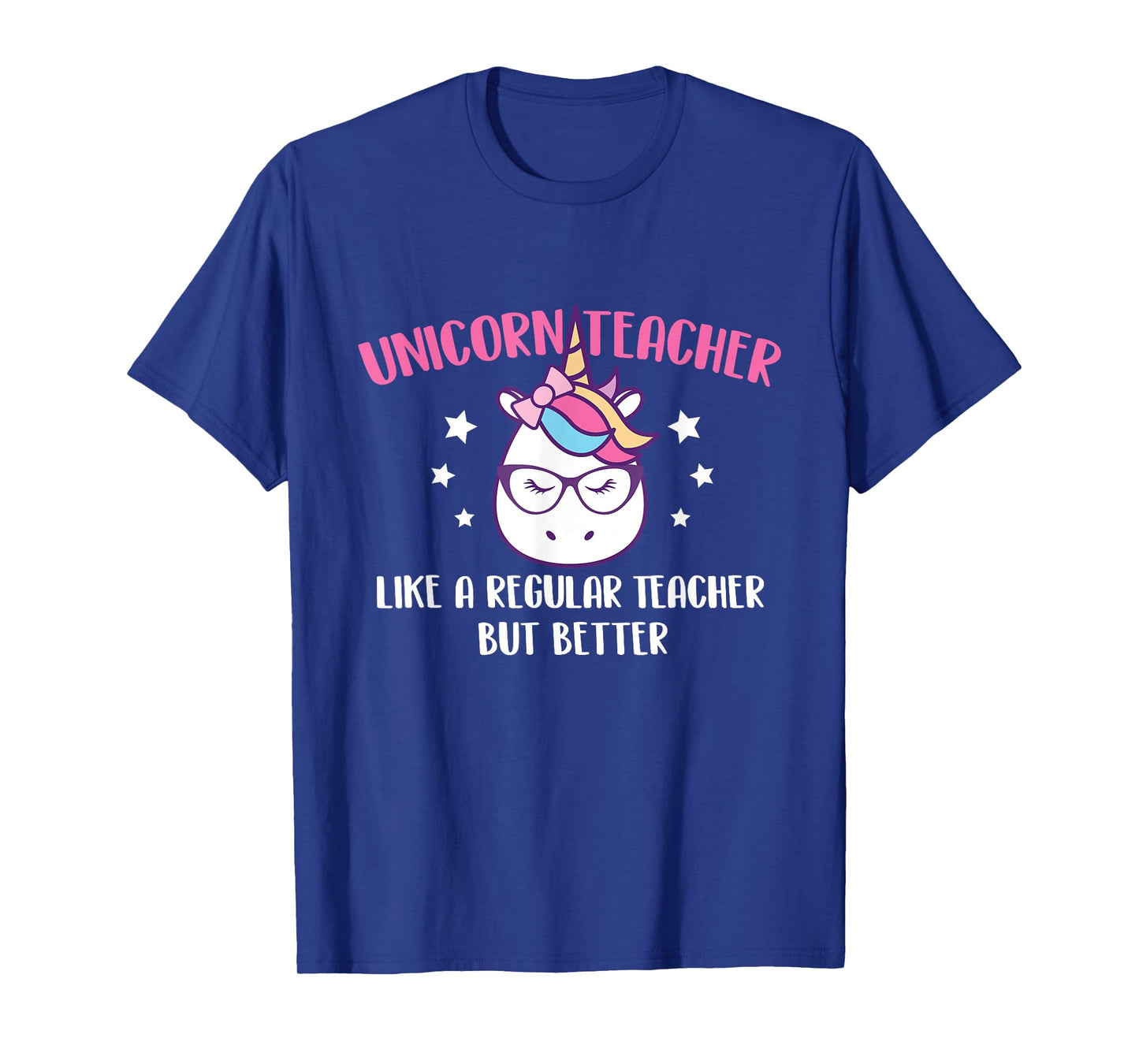 Unicorn Teacher Like A Regular Teacher But Better - Magical T-Shirt for Men Women
