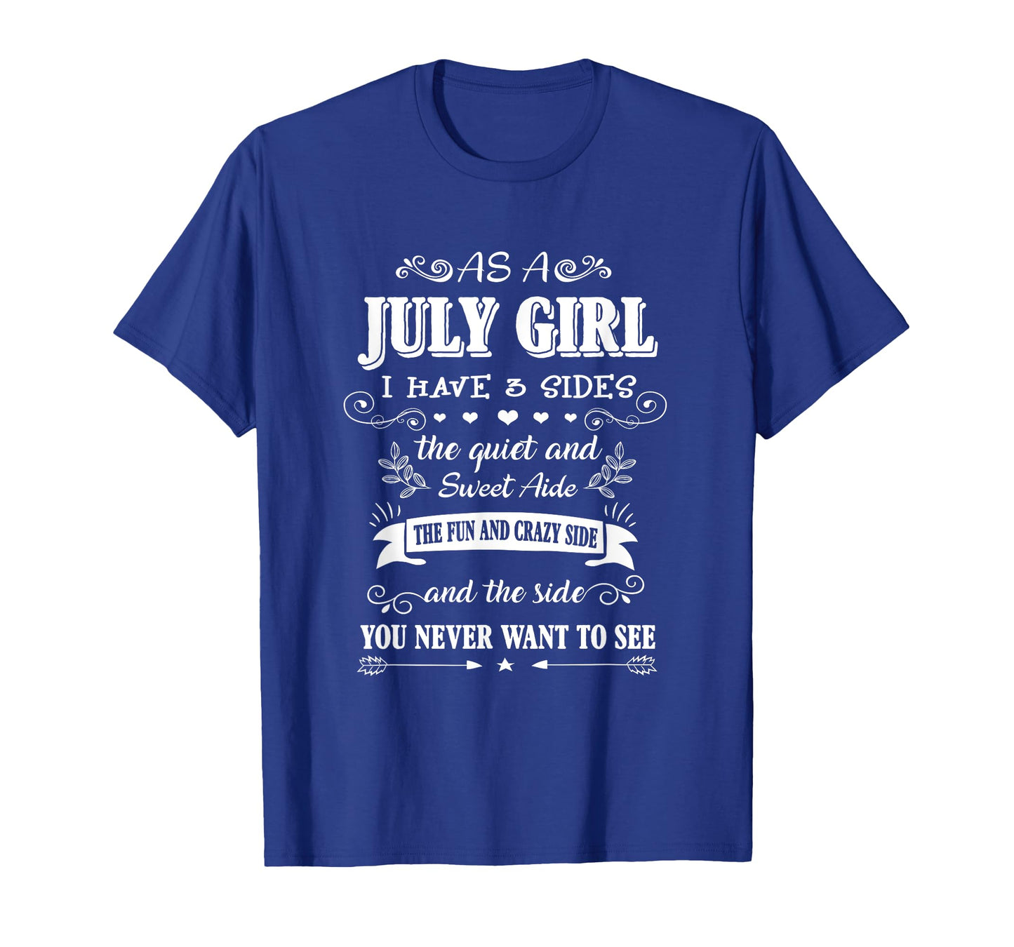 As an July Girl I Have 3 Sides the Quiet and Sweet Side T-Shirt