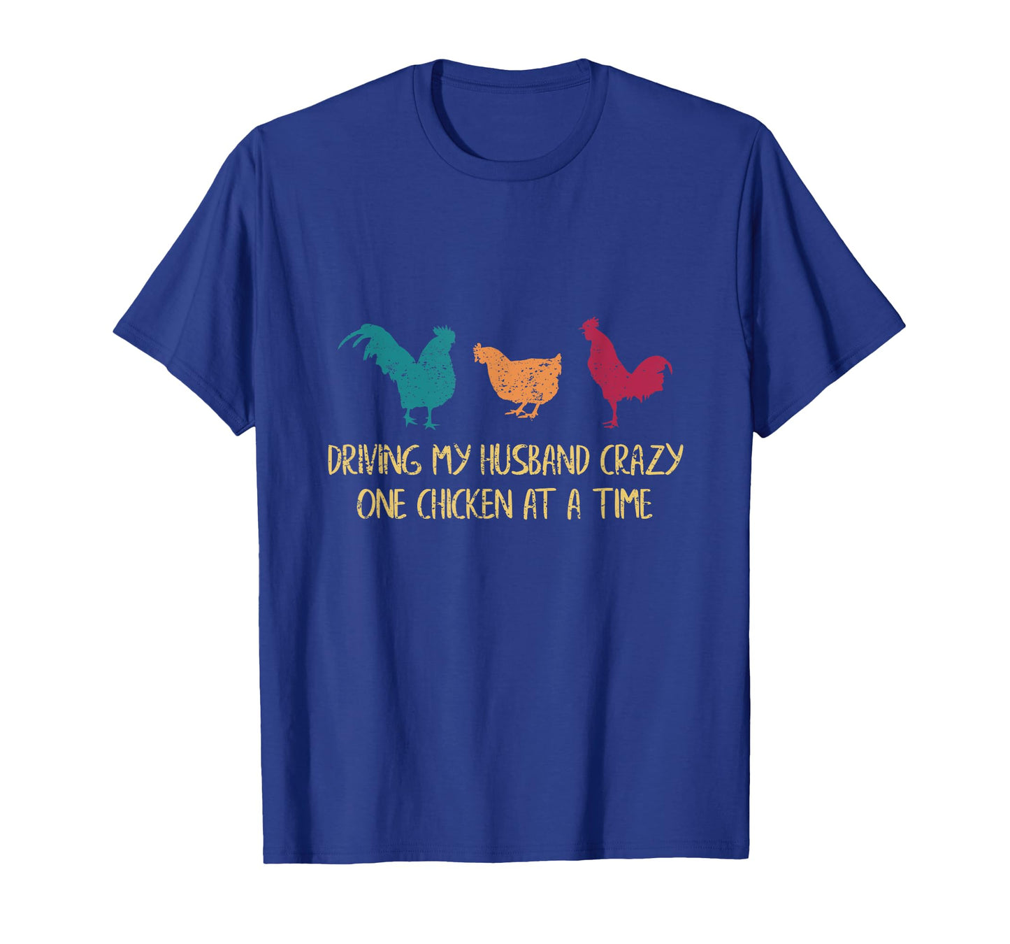Driving My Husband Crazy One Chicken at a Time Funny Chicken T-Shirt