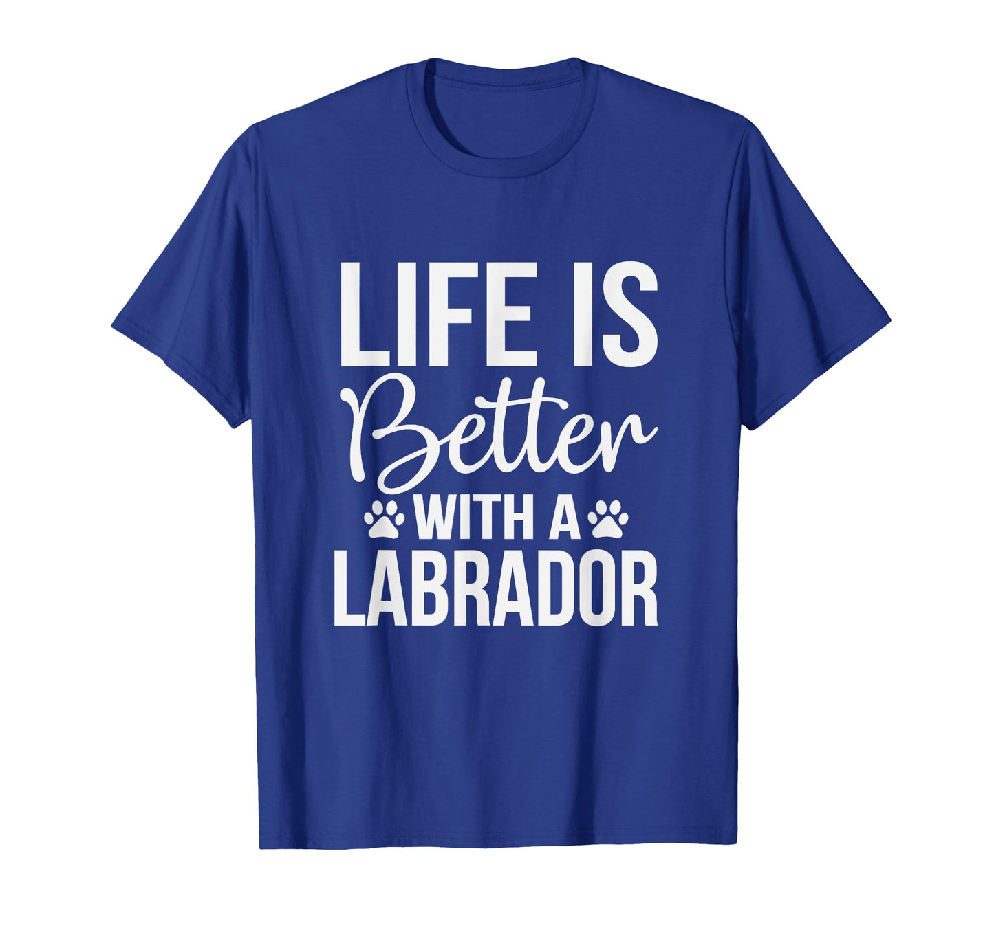 Life Is Better With Labrador - Labrador Lover Shirt Gift T-Shirt