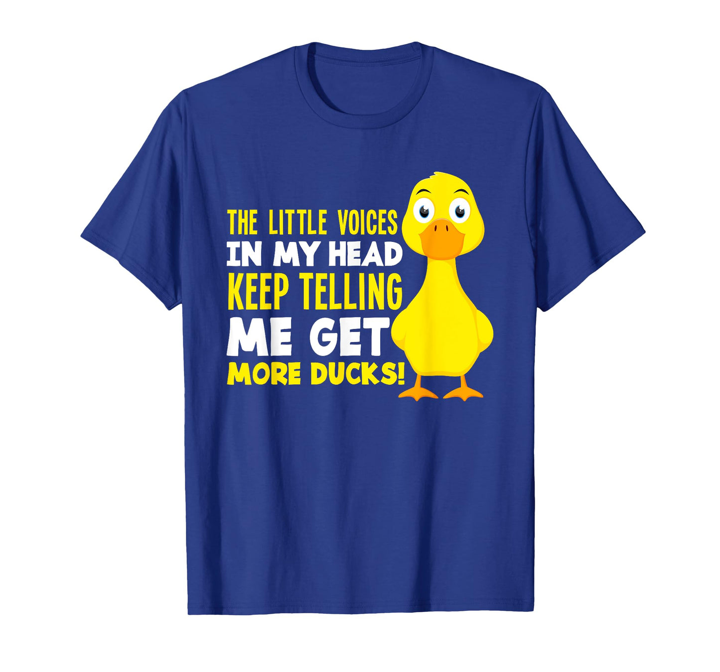 The Voices In My Head Get More Ducks Funny Duck Lover T-Shirt