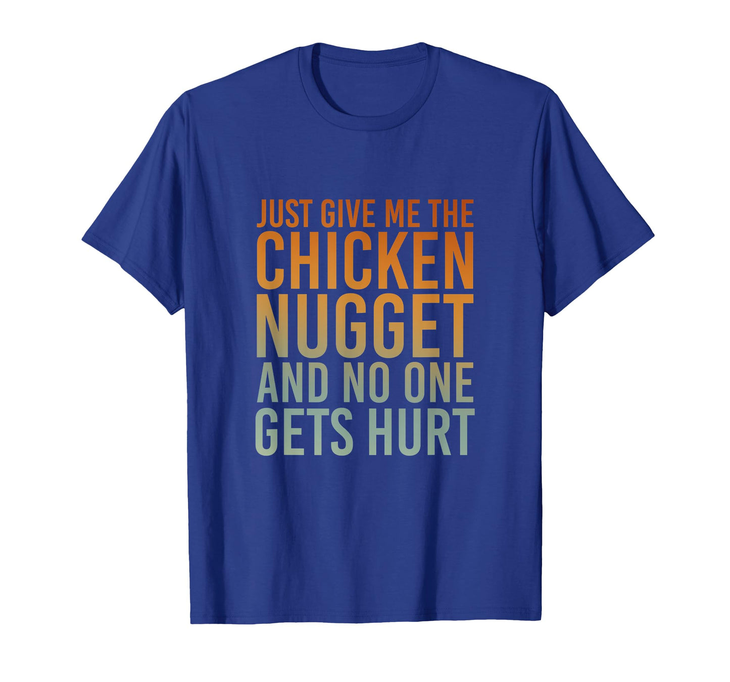 Just Give Me The Chicken Nugget Thanksgiving T-Shirt