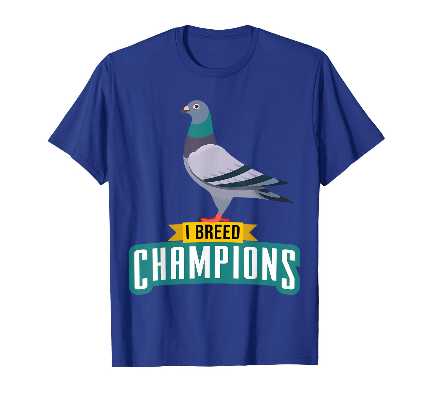 I Breed Champions Funny Pigeon Fancier Bird Enthusiast Pun T-Shirt