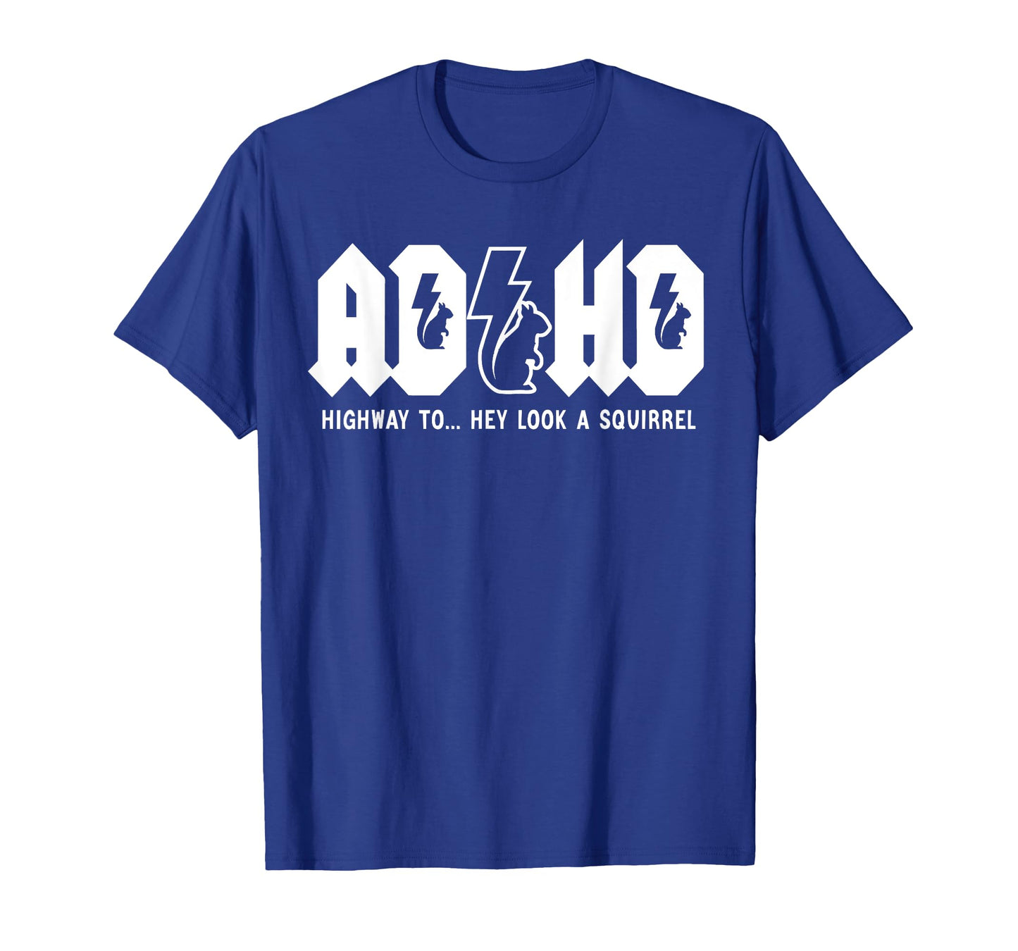 ADHD Highway To... Hey Look, A Squirrel. ADHD is awesome T-Shirt