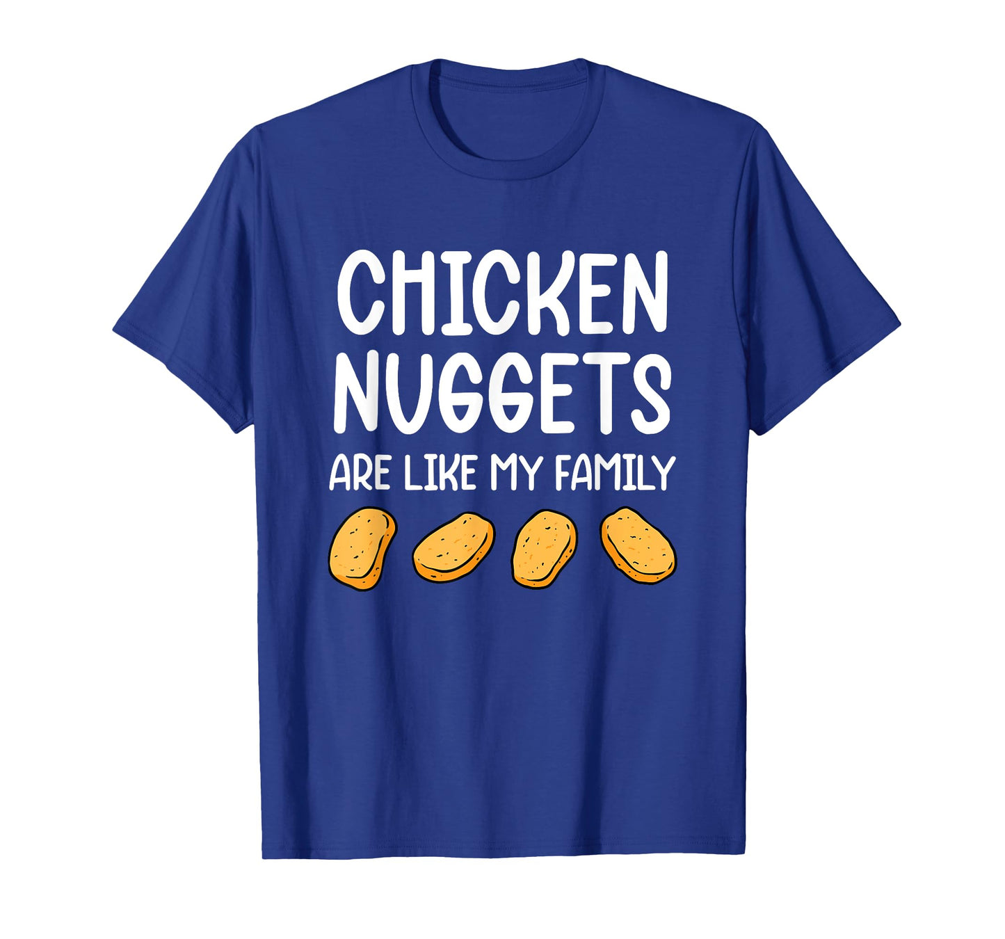 Funny Chicken Nuggets Are Like My Family Men Kids T-Shirt