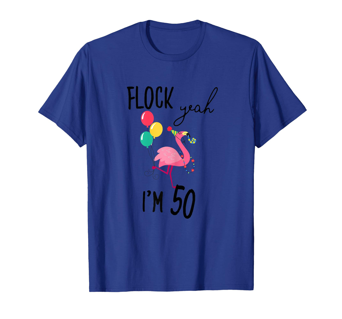 Flock Yeah I'M 50 Flamingo Birthday Fiftieth 50th Fifty Girl T-Shirt