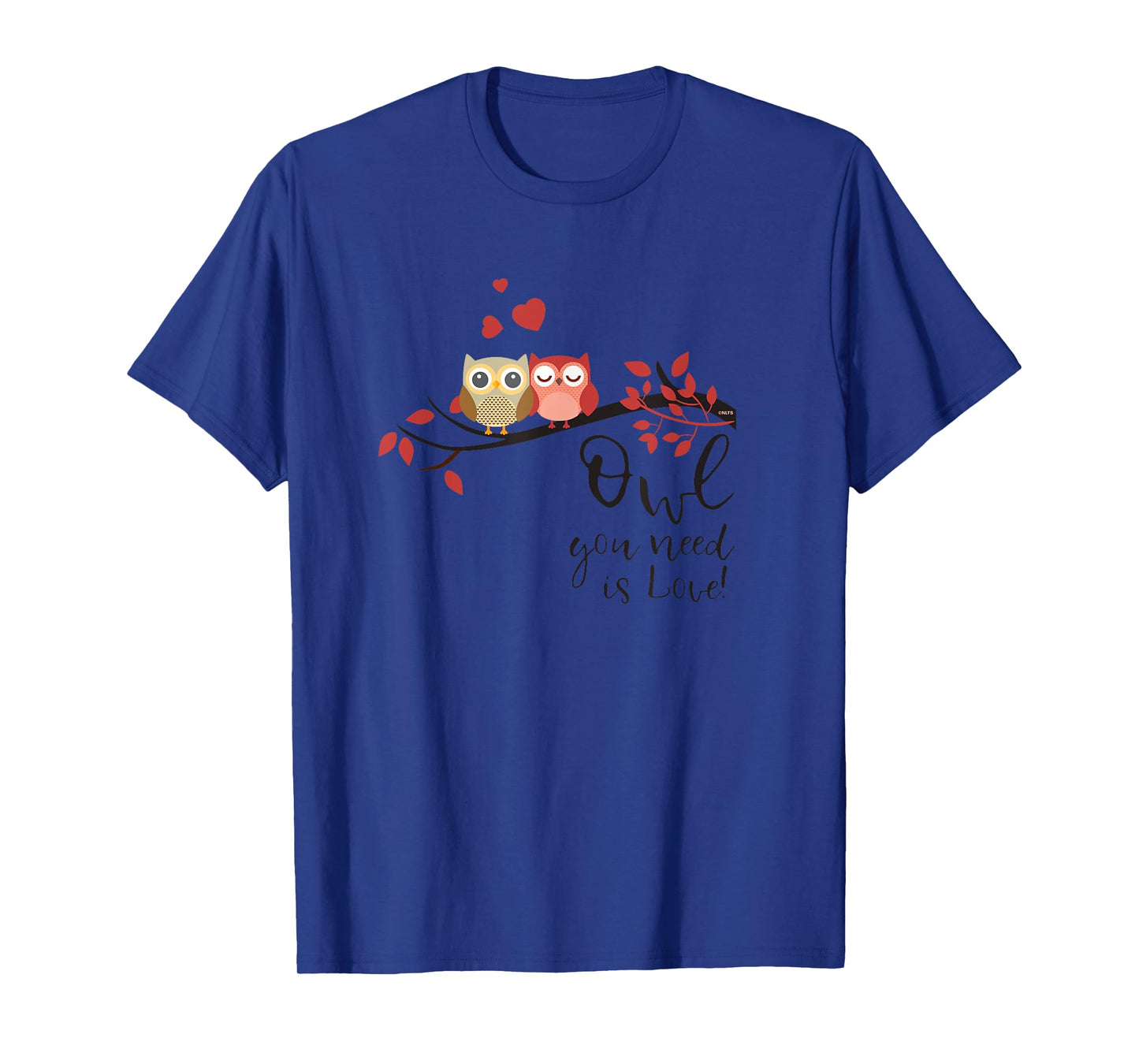 Owl you need is Love! Cute Funny Humor For Owls Lover Pun T-Shirt