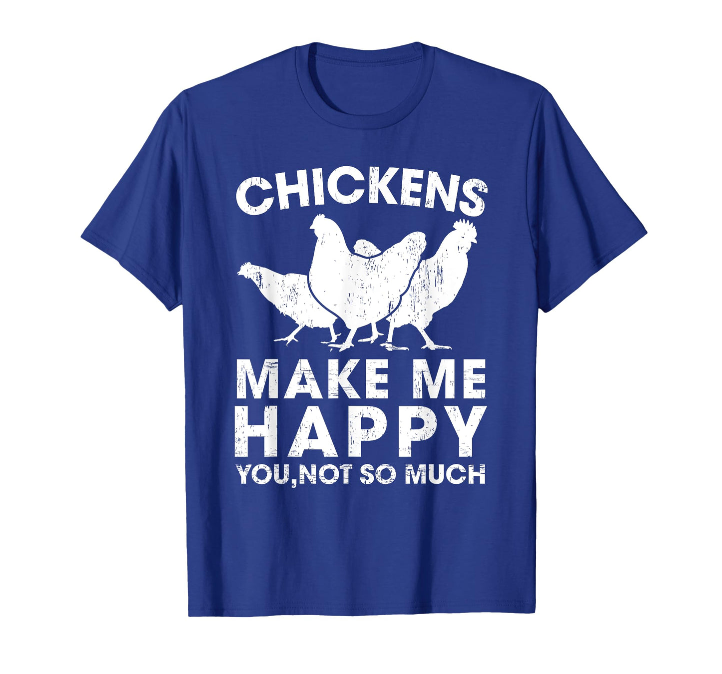 Chickens Make Me Happy Funny Chicken Lover Gift T-Shirt