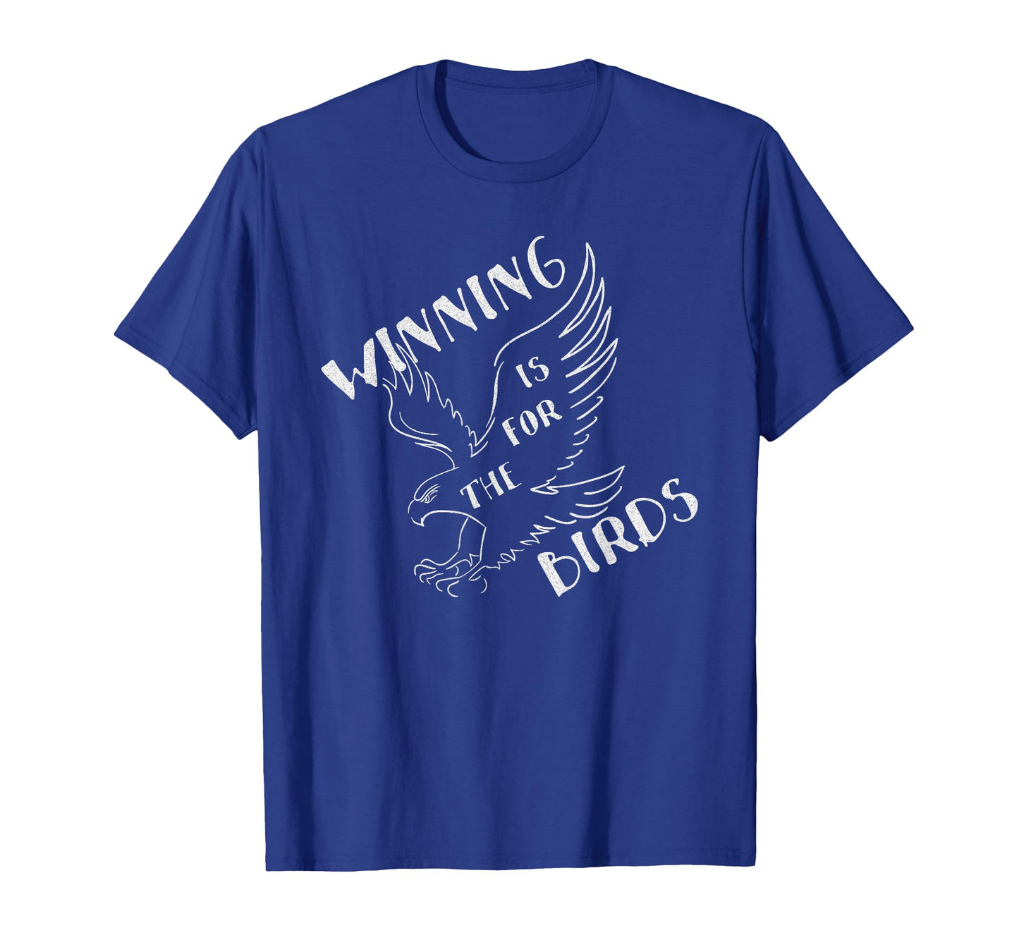 Funny Winning Is For The Birds T-Shirt T-Shirt