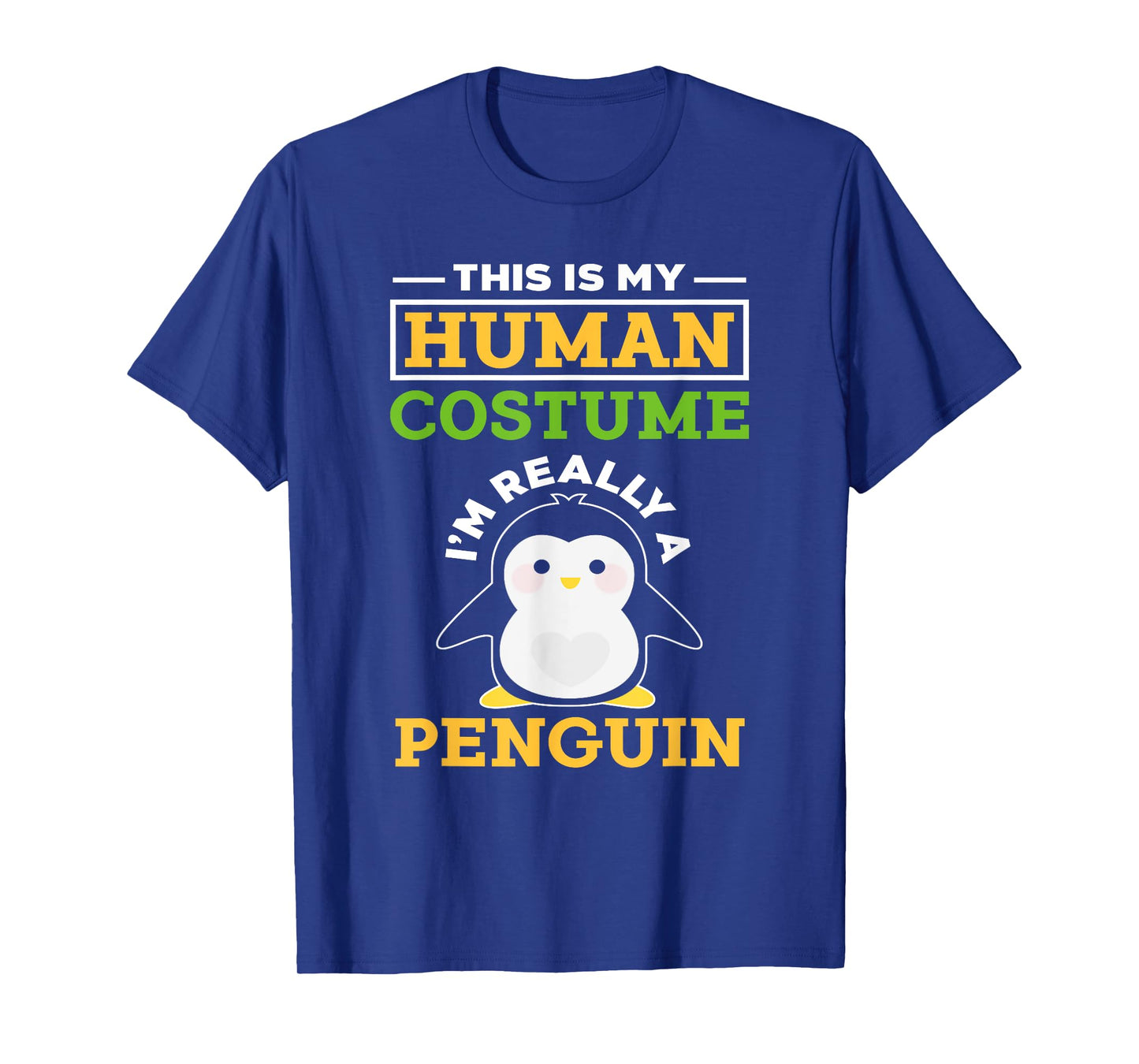 This Is My Human Costume I'm Really A Penguin - Cute Animal T-Shirt