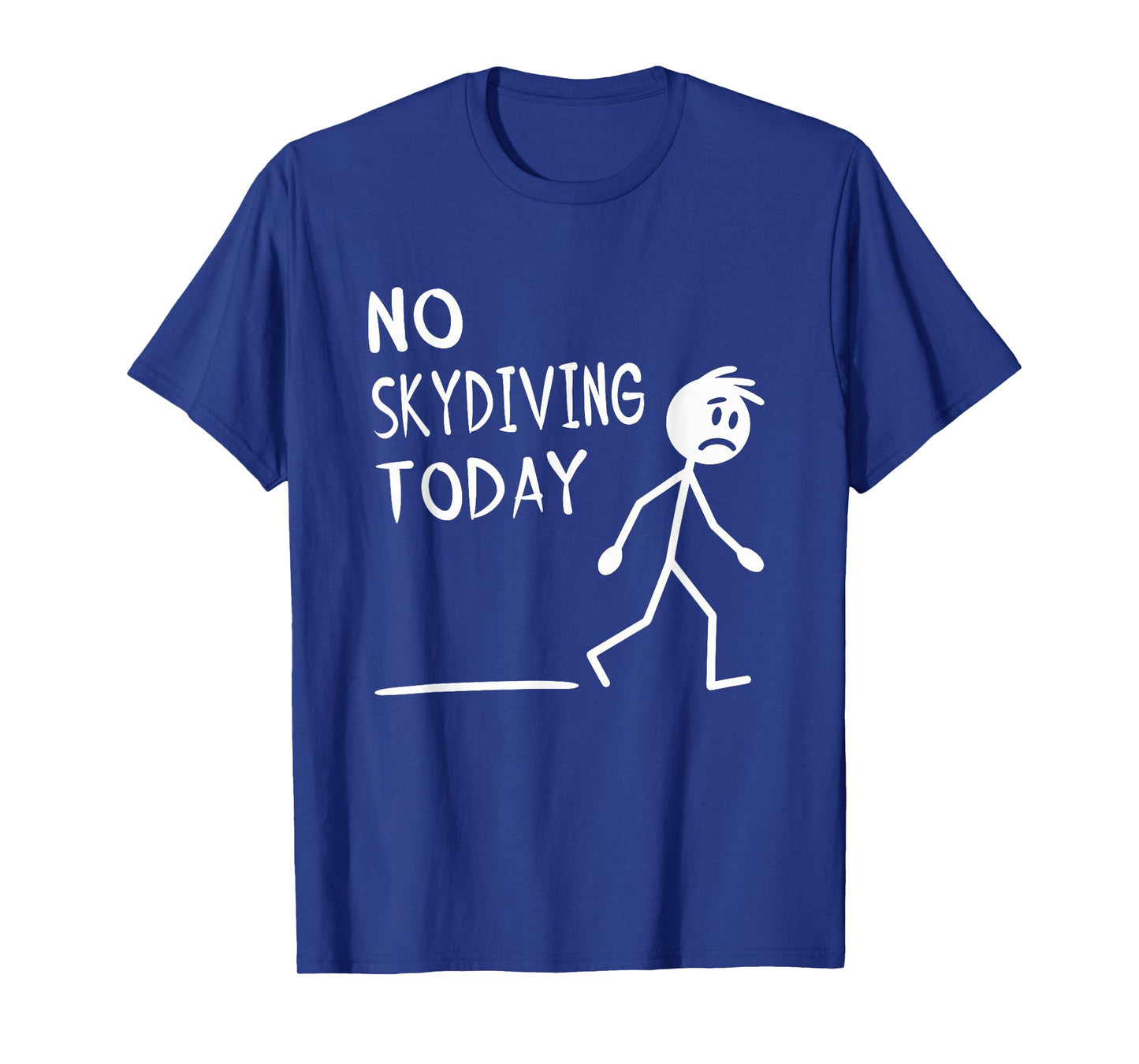 Sad Stick Man No Skydiving Today Fathers Day T-Shirt