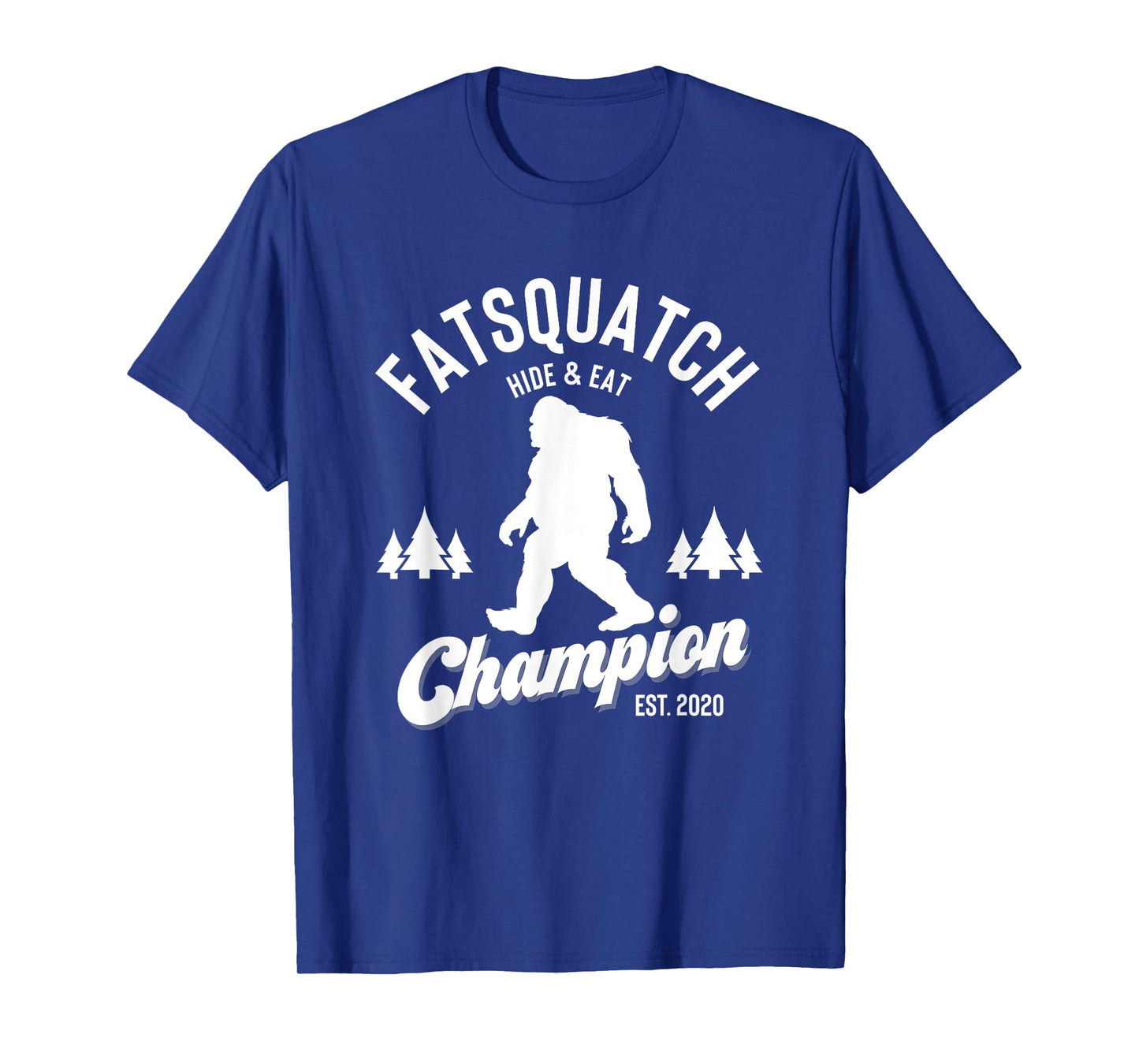 Funny Sasquatch Fatsquatch Hide and Eat Champion Est 2020 T-Shirt