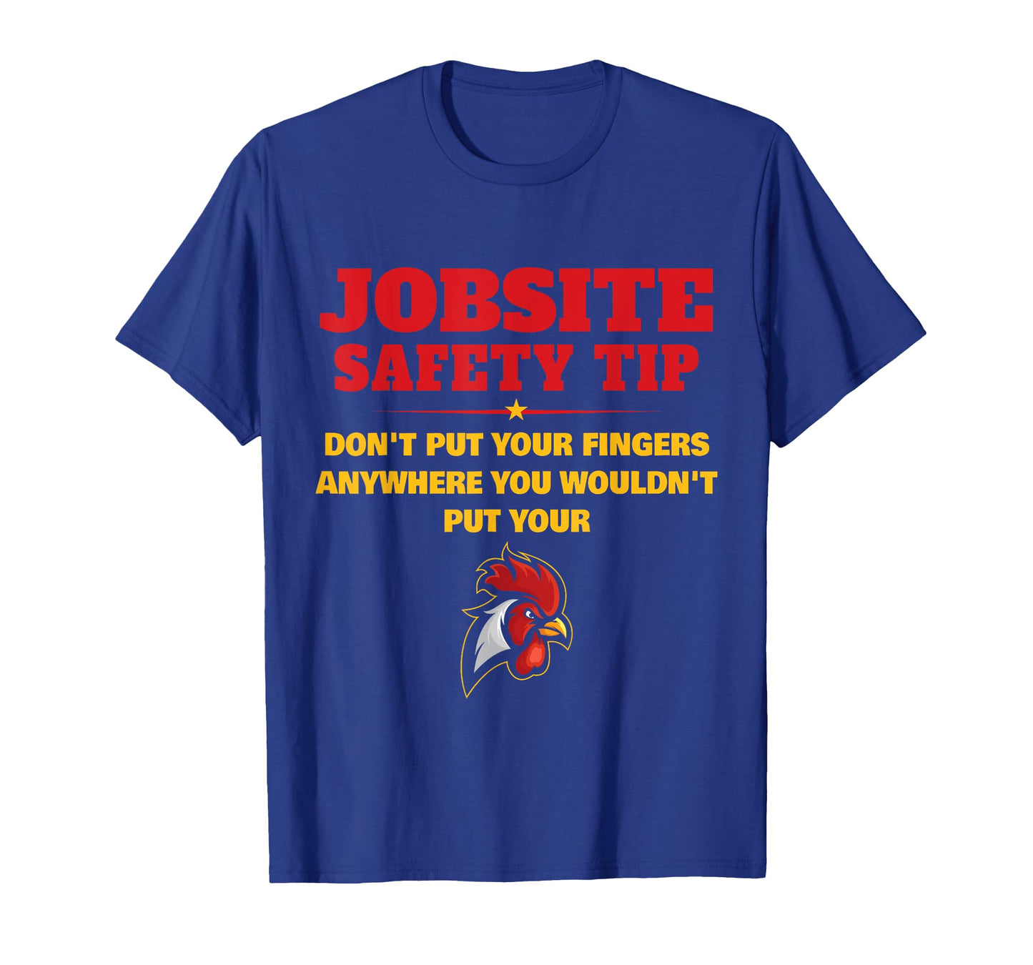 Jobsite Safety Tip Don't Put Your Fingers Funny Cock Design T-Shirt