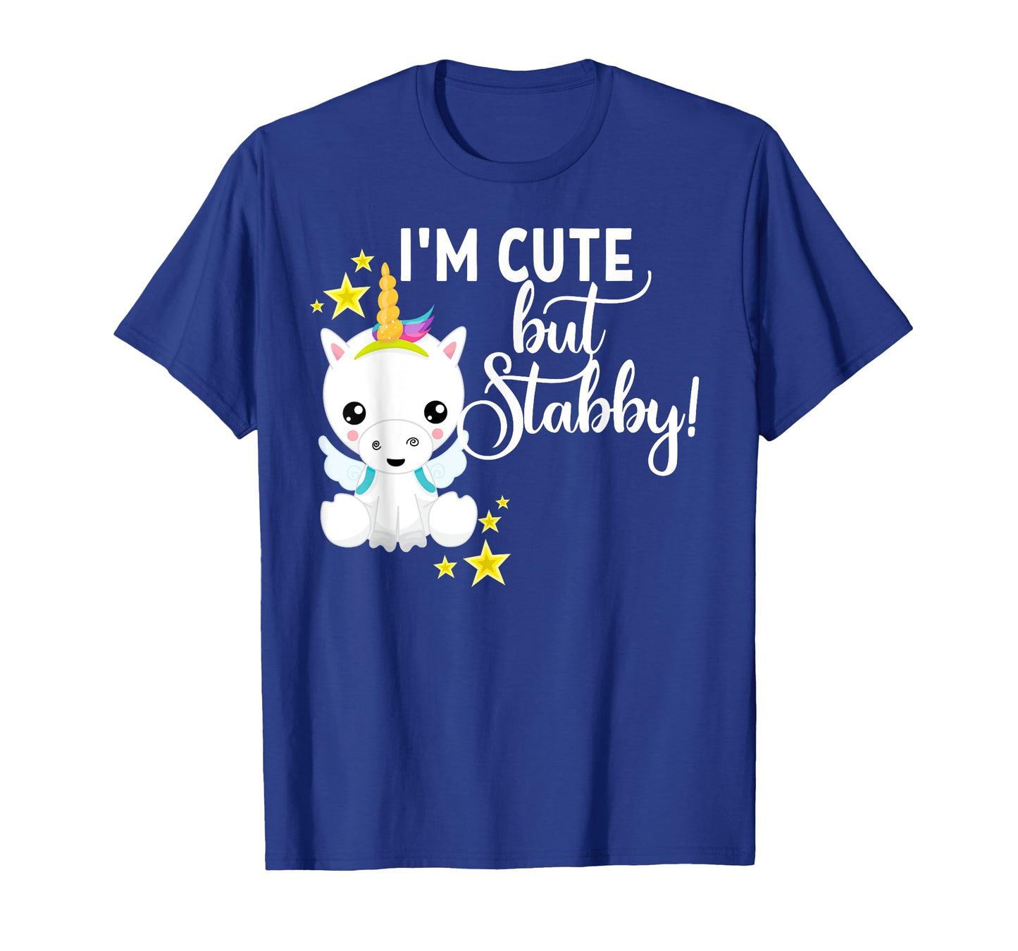 I'm Cute But Stabby Unicorn Feeling A Bit Stabby Today T-Shirt