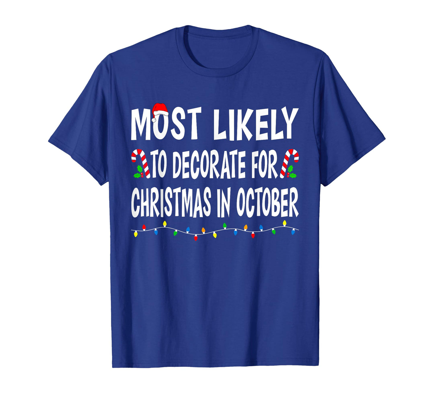 Most Likely To Decorate Christmas In October Funny Family T-Shirt