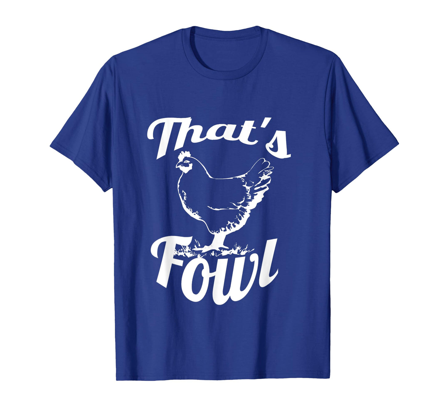 Foul That's Fowl Funny Chicken Rooster Farm Bird T-Shirt