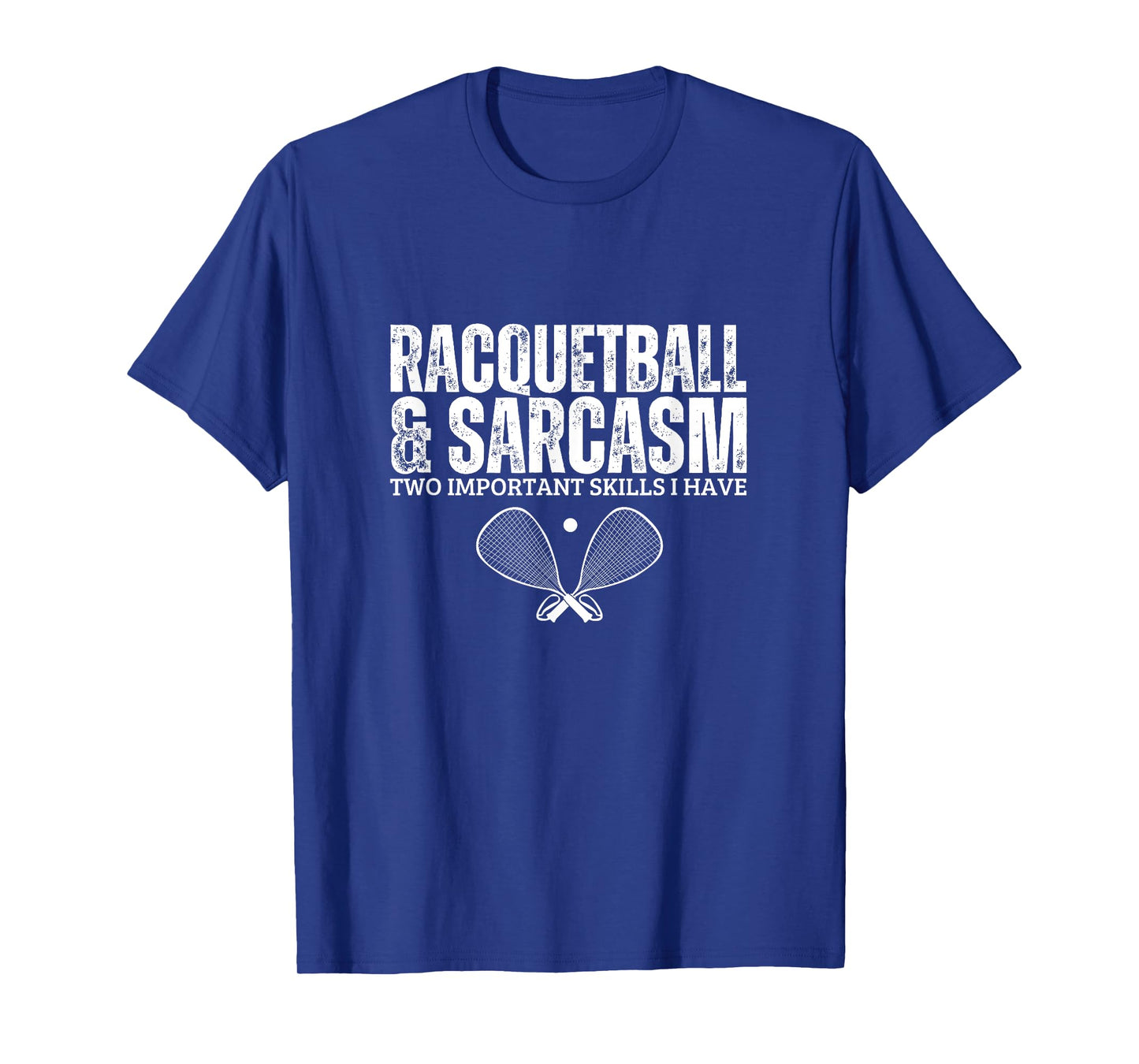 Racquetball and Sarcasm Funny Racquetball Player T-Shirt