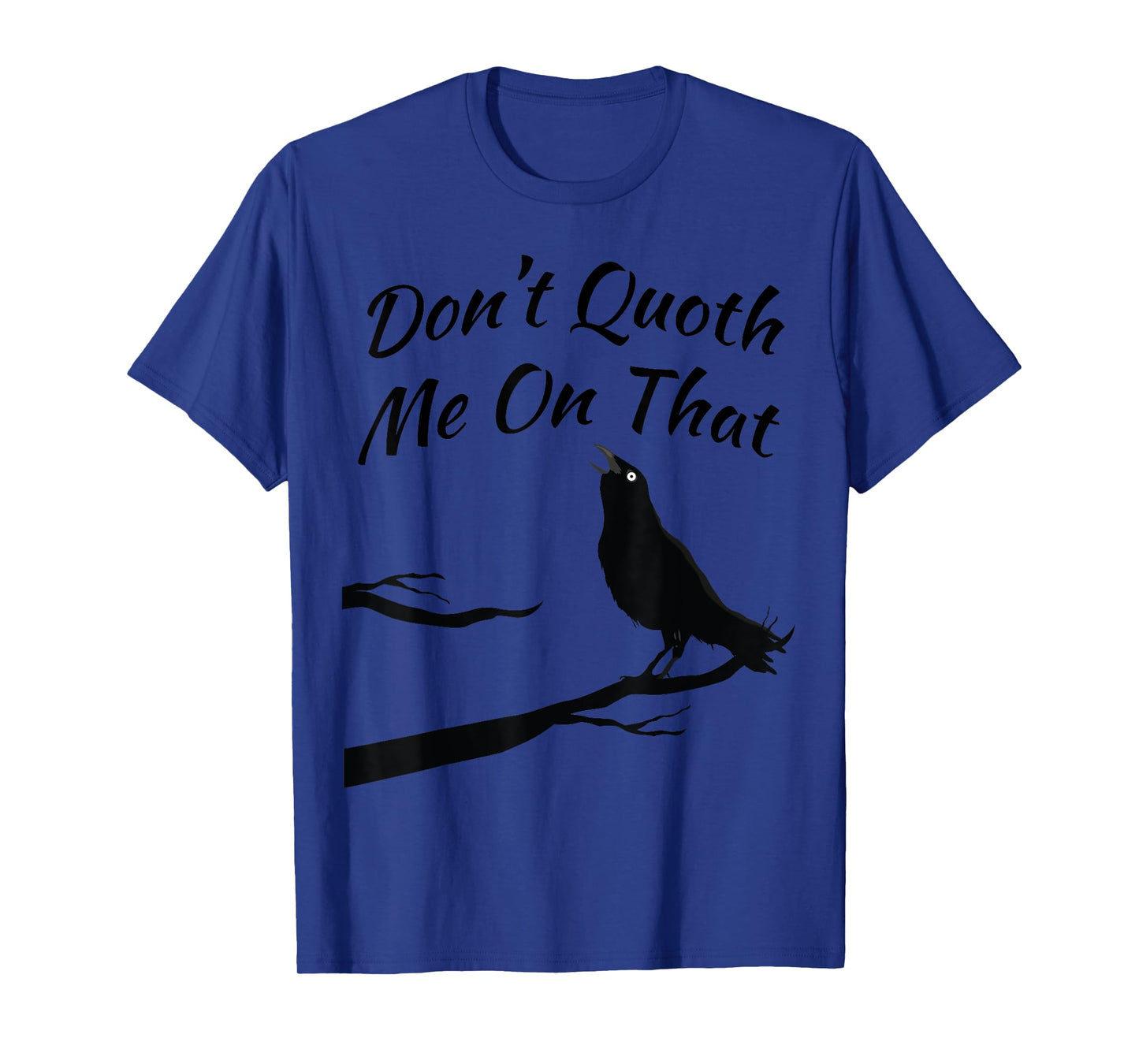Funny Edgar Allan Poe Quoth The Raven Nevermore Quote T-Shirt