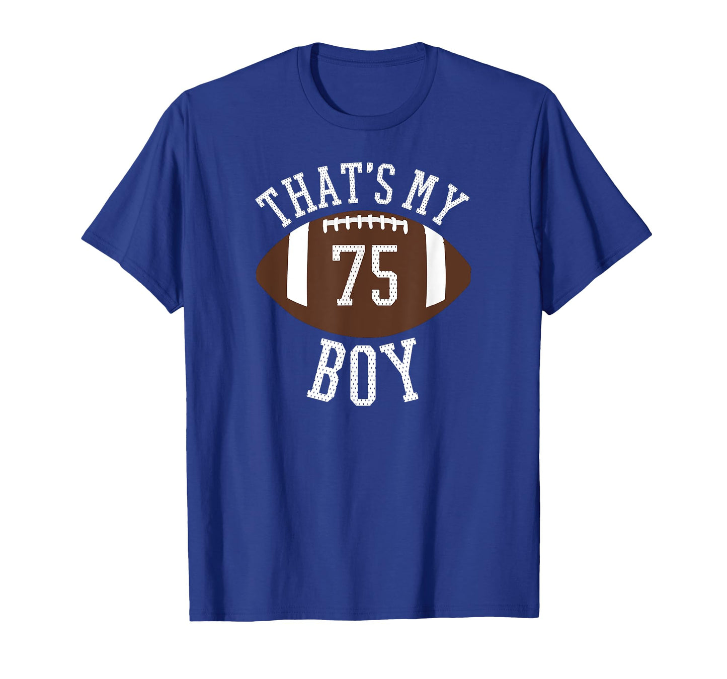 Thats My Boy Tshirt #75 Football Shirt For Mom and Dad