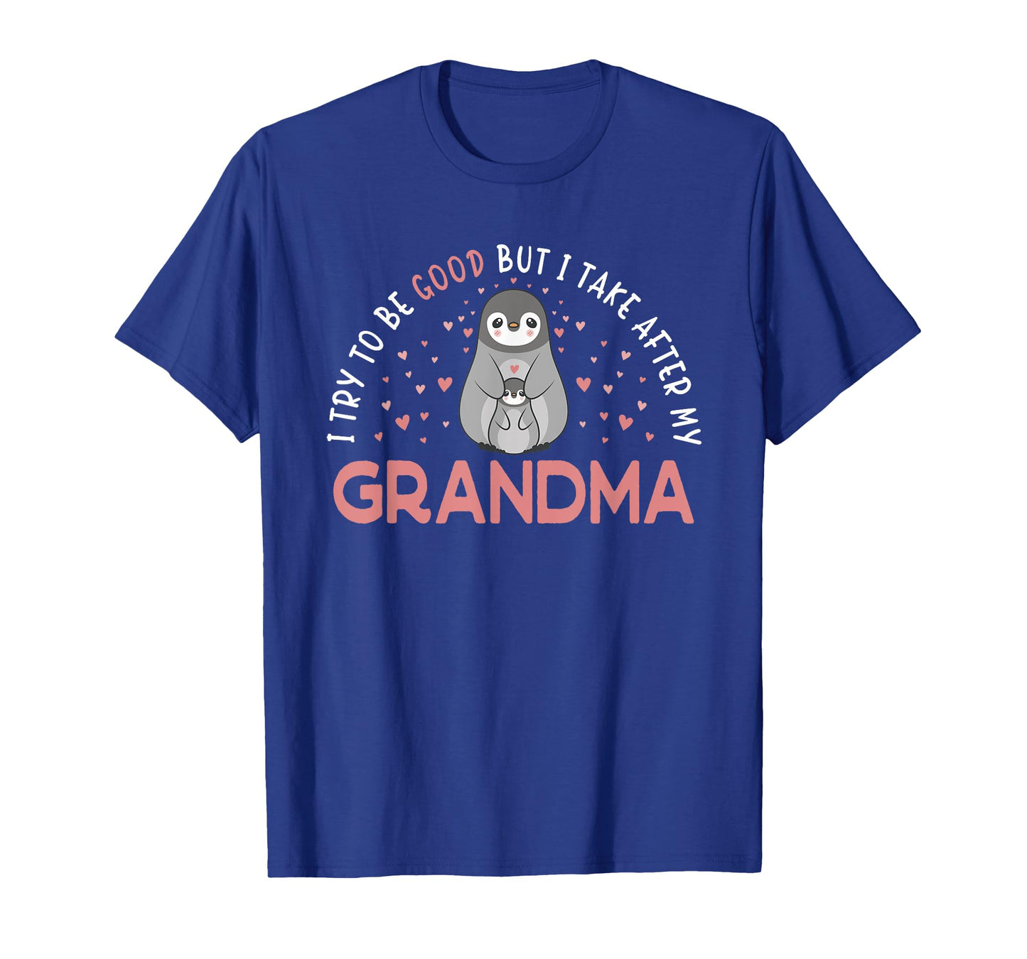 I Try To Be Good But I Take After My Grandma Penguin T-Shirt