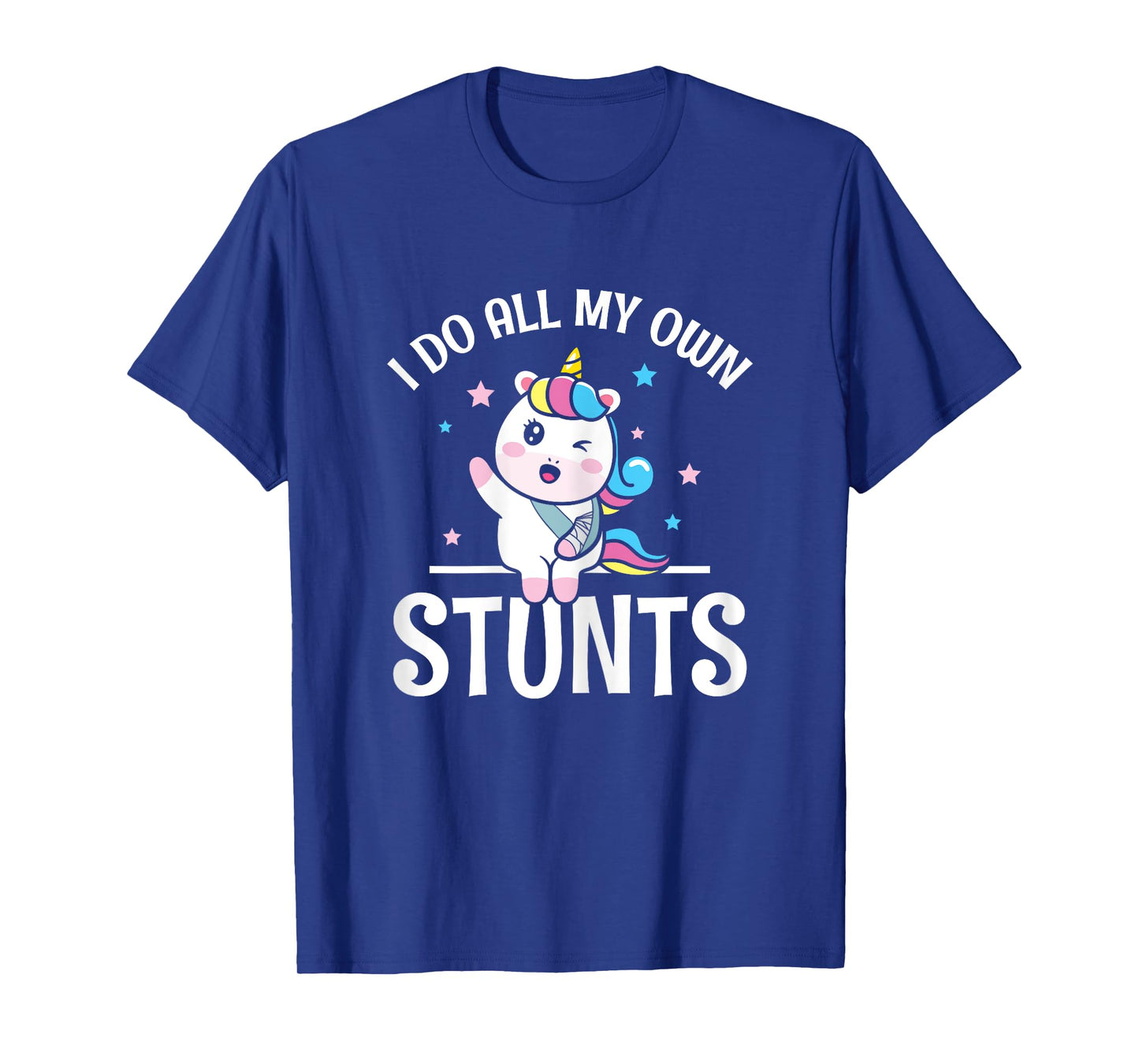 I All My own Stunts winking Unicorn with Broken Arm Wrist T-Shirt